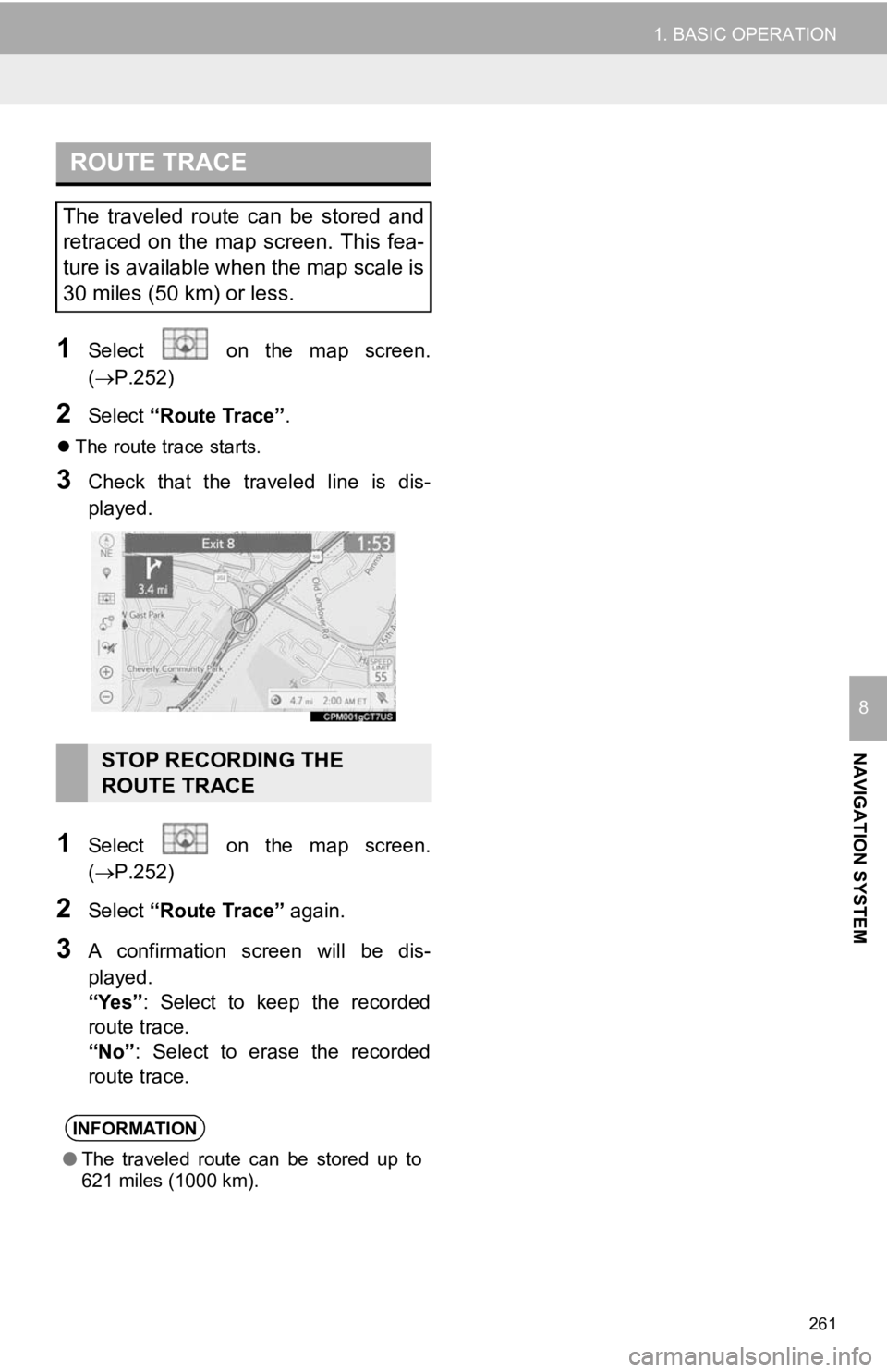 TOYOTA CAMRY HYBRID 2019 Accessories, Audio & Navigation (in English) 261
1. BASIC OPERATION
NAVIGATION SYSTEM
8
1Select on the map screen.
(P.252)
2Select “Route Trace”.
The route trace starts.
3Check that the traveled line is dis-
played.
1Selec TOYOTA CAMRY HYBRID 2019 Accessories, Audio & Navigation (in English) 261
1. BASIC OPERATION
NAVIGATION SYSTEM
8
1Select on the map screen.
(P.252)
2Select “Route Trace”.
The route trace starts.
3Check that the traveled line is dis-
played.
1Selec