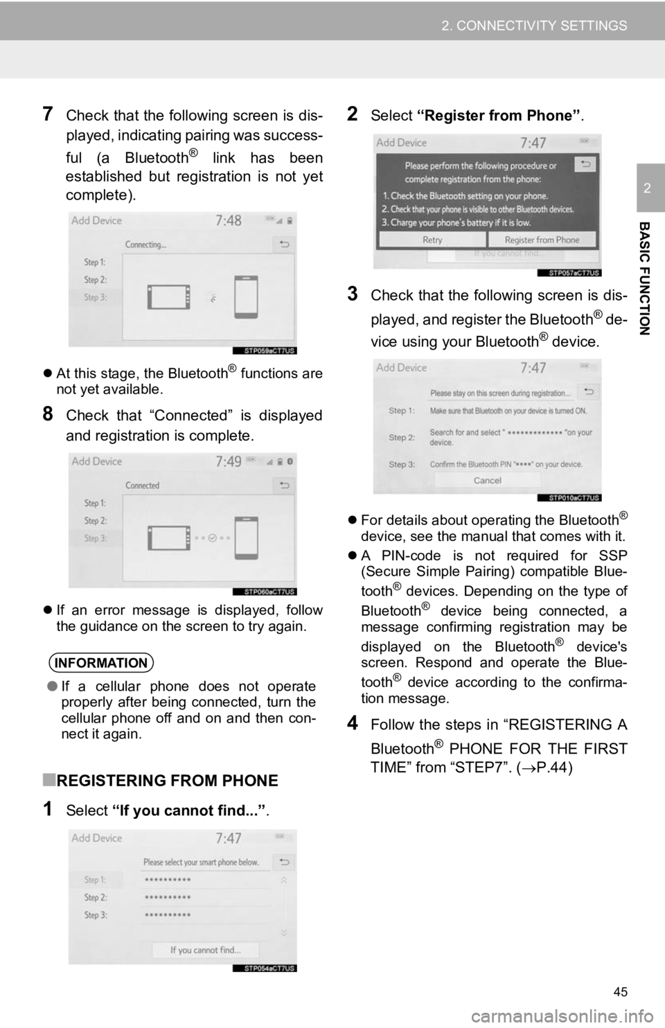 TOYOTA CAMRY HYBRID 2019 Accessories, Audio & Navigation (in English) 45
2. CONNECTIVITY SETTINGS
BASIC FUNCTION
2
7Check that the following screen is dis-
played, indicating pairing was success-
ful (a Bluetooth
® link has been
established but registration is TOYOTA CAMRY HYBRID 2019 Accessories, Audio & Navigation (in English) 45
2. CONNECTIVITY SETTINGS
BASIC FUNCTION
2
7Check that the following screen is dis-
played, indicating pairing was success-
ful (a Bluetooth
® link has been
established but registration is