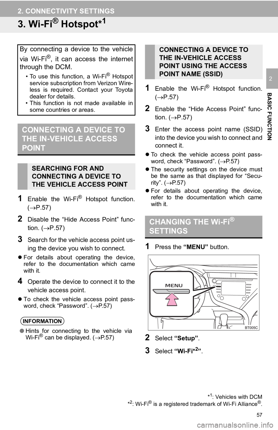 TOYOTA CAMRY HYBRID 2019 Accessories, Audio & Navigation (in English) 57
2. CONNECTIVITY SETTINGS
BASIC FUNCTION
2
3. Wi-Fi® Hotspot*1
1Enable the Wi-Fi® Hotspot function.
(P.57)
2Disable the “Hide Access Point” func-
tion. (P.57)
3Search for the ve TOYOTA CAMRY HYBRID 2019 Accessories, Audio & Navigation (in English) 57
2. CONNECTIVITY SETTINGS
BASIC FUNCTION
2
3. Wi-Fi® Hotspot*1
1Enable the Wi-Fi® Hotspot function.
(P.57)
2Disable the “Hide Access Point” func-
tion. (P.57)
3Search for the ve