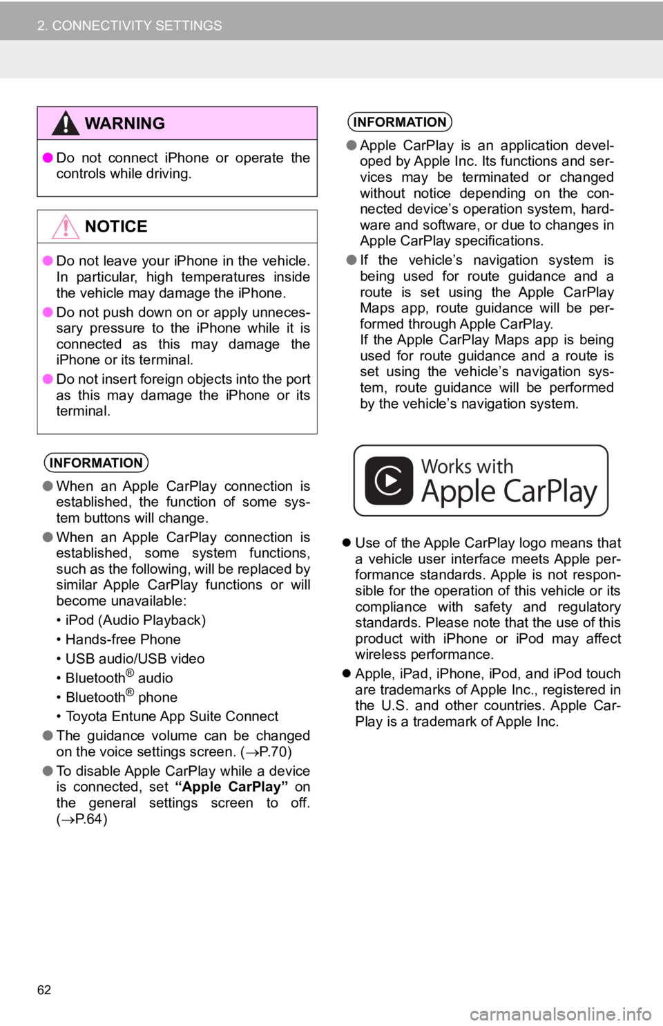 TOYOTA CAMRY HYBRID 2019 Accessories, Audio & Navigation (in English) 62
2. CONNECTIVITY SETTINGS
Use of the Apple CarPlay logo means that
a vehicle user interface meets Apple per-
formance standards. Apple is not respon-
sible for the operation of this vehi TOYOTA CAMRY HYBRID 2019 Accessories, Audio & Navigation (in English) 62
2. CONNECTIVITY SETTINGS
Use of the Apple CarPlay logo means that
a vehicle user interface meets Apple per-
formance standards. Apple is not respon-
sible for the operation of this vehi