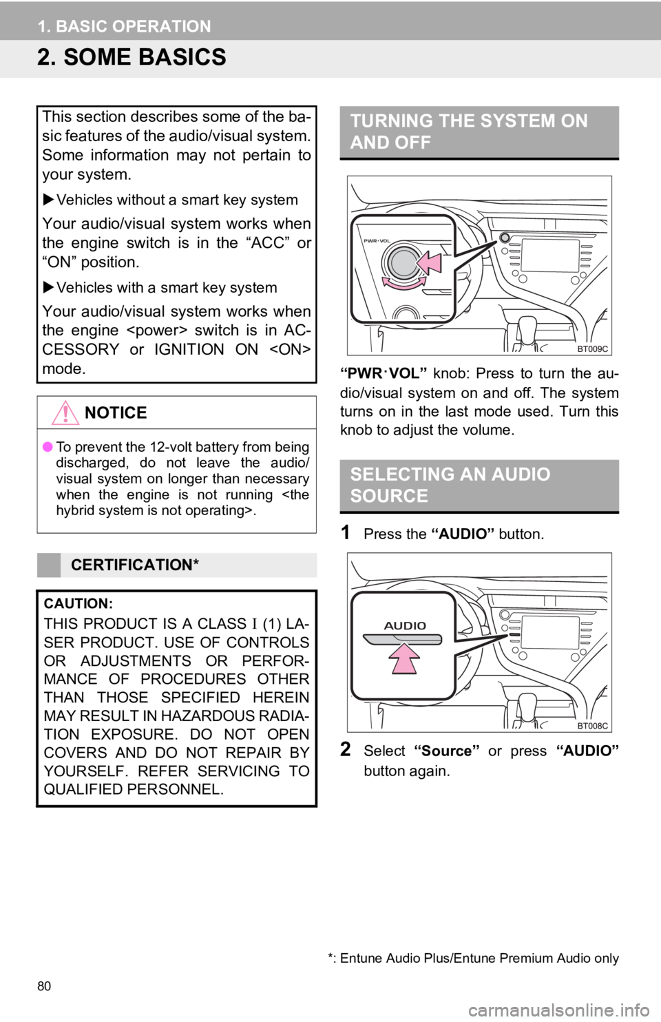 TOYOTA CAMRY HYBRID 2019 Accessories, Audio & Navigation (in English) 80
1. BASIC OPERATION
2. SOME BASICS
“PWR·VOL” knob: Press to turn the au-
dio/visual system on and off. The system
turns on in the last mode used. Turn this
knob to adjust the volume TOYOTA CAMRY HYBRID 2019 Accessories, Audio & Navigation (in English) 80
1. BASIC OPERATION
2. SOME BASICS
“PWR·VOL” knob: Press to turn the au-
dio/visual system on and off. The system
turns on in the last mode used. Turn this
knob to adjust the volume