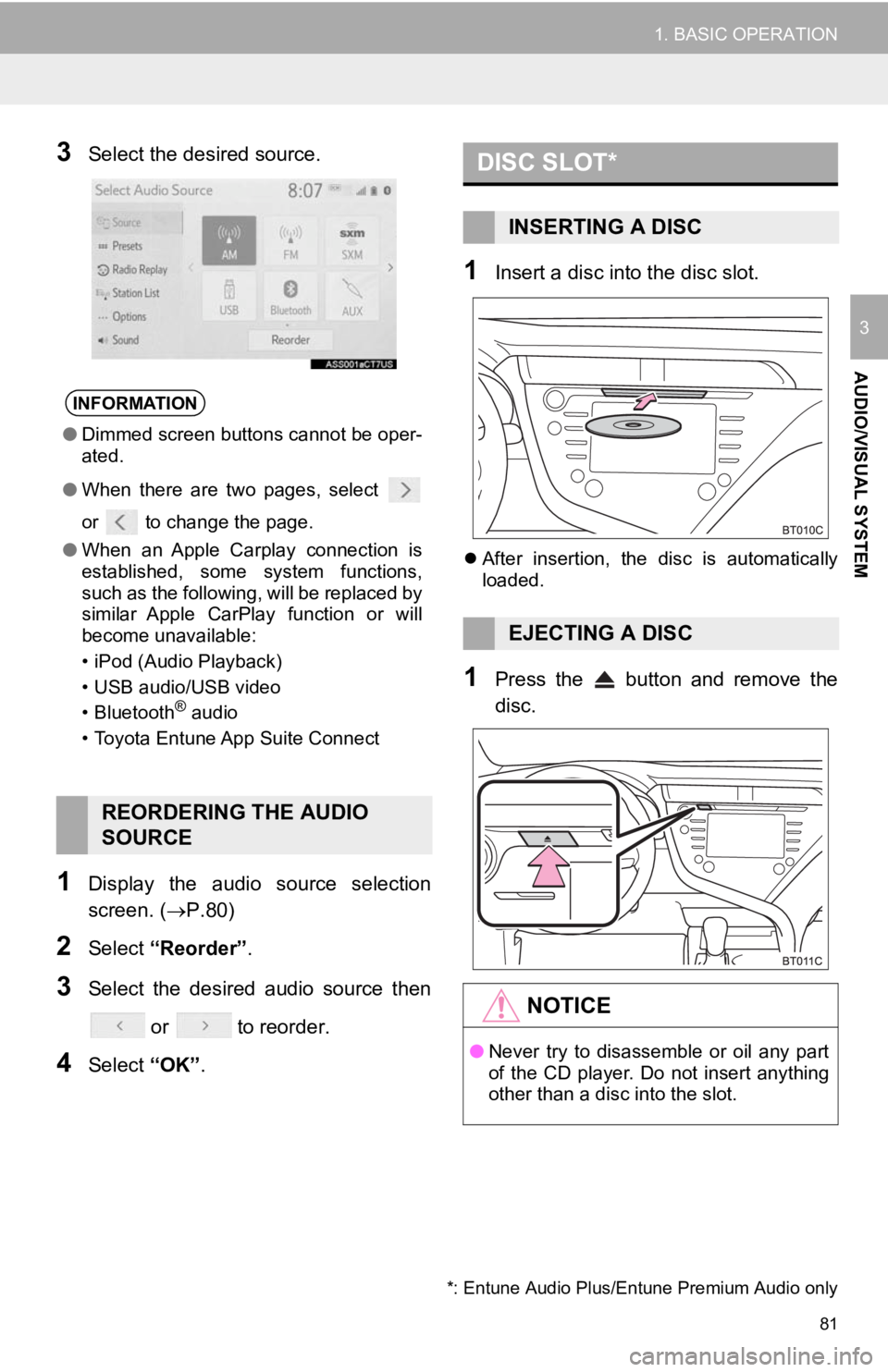 TOYOTA CAMRY HYBRID 2019 Accessories, Audio & Navigation (in English) 81
1. BASIC OPERATION
AUDIO/VISUAL SYSTEM
3
3Select the desired source.
1Display the audio source selection
screen. (P.80)
2Select “Reorder” .
3Select the desired audio source then
or TOYOTA CAMRY HYBRID 2019 Accessories, Audio & Navigation (in English) 81
1. BASIC OPERATION
AUDIO/VISUAL SYSTEM
3
3Select the desired source.
1Display the audio source selection
screen. (P.80)
2Select “Reorder” .
3Select the desired audio source then
or
