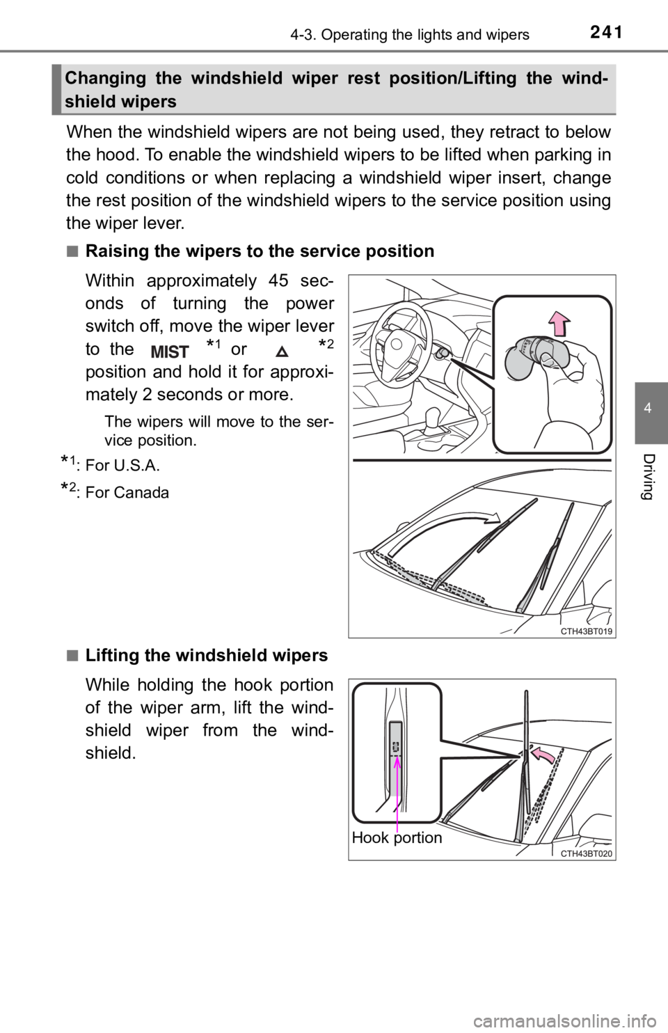 TOYOTA CAMRY HYBRID 2020 Owners Manual (in English) 2414-3. Operating the lights and wipers
4
Driving
When the windshield wipers are not being used, they retract to below
the hood. To enable the windshie ld wipers to be lifted when parking in
cold co TOYOTA CAMRY HYBRID 2020 Owners Manual (in English) 2414-3. Operating the lights and wipers
4
Driving
When the windshield wipers are not being used, they retract to below
the hood. To enable the windshie ld wipers to be lifted when parking in
cold co