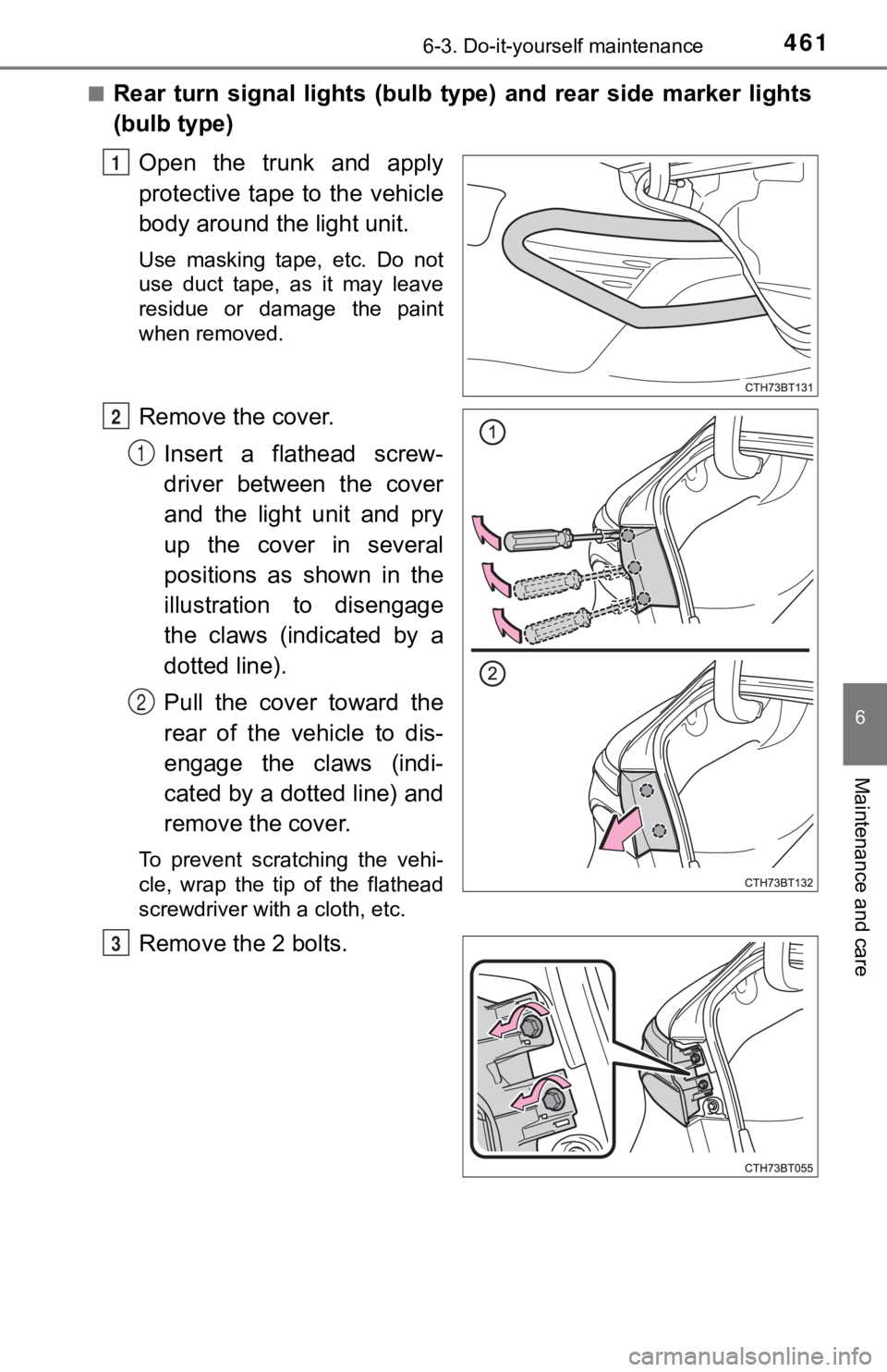 TOYOTA CAMRY HYBRID 2020  Owners Manual (in English) 4616-3. Do-it-yourself maintenance
6
Maintenance and care
■Rear  turn  signal  lights  (bulb  type)  and  rear  side  marker  lights
(bulb type)Open  the  trunk  and  apply
protective  tape  to  the
