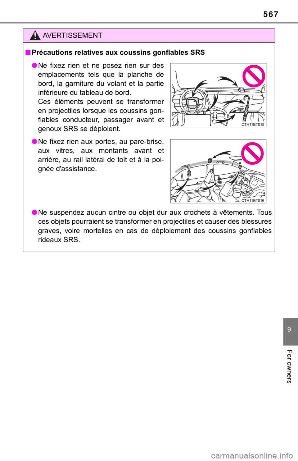 TOYOTA CAMRY HYBRID 2020 Owners Manual (in English) 567
9
For owners
AVERTISSEMENT
■Précautions relatives aux coussins gonflables SRS
● Ne suspendez aucun cintre ou objet dur aux crochets à vêtements . Tous
ces objets pourraient se tra TOYOTA CAMRY HYBRID 2020 Owners Manual (in English) 567
9
For owners
AVERTISSEMENT
■Précautions relatives aux coussins gonflables SRS
● Ne suspendez aucun cintre ou objet dur aux crochets à vêtements . Tous
ces objets pourraient se tra