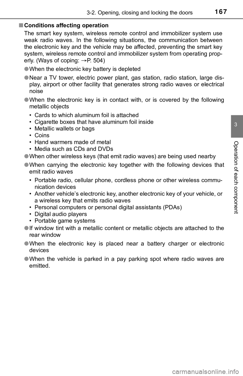 TOYOTA CAMRY HYBRID 2020  Owners Manual (in English) 1673-2. Opening, closing and locking the doors
3
Operation of each component
■Conditions affecting operation
The  smart  key  system,  wireless  remote  control  and  immobilizer  s ystem  use
weak 