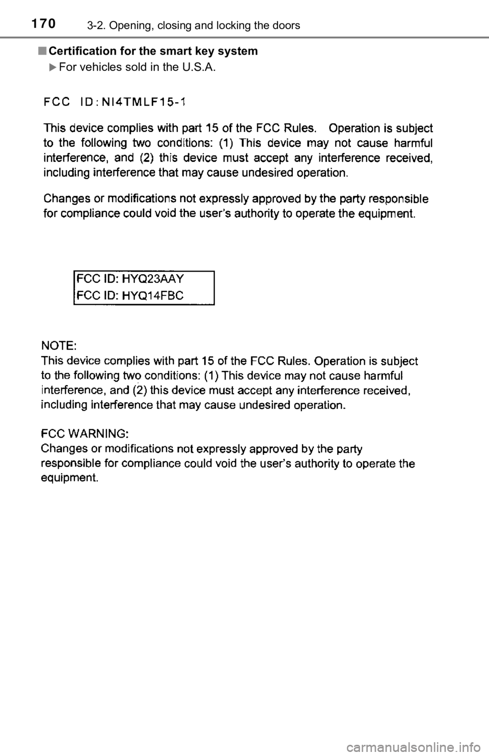 TOYOTA CAMRY HYBRID 2020 Owners Manual (in English) 1703-2. Opening, closing and locking the doors
■Certification for the smart key system
For vehicles sold in the U.S.A. TOYOTA CAMRY HYBRID 2020 Owners Manual (in English) 1703-2. Opening, closing and locking the doors
■Certification for the smart key system
For vehicles sold in the U.S.A.