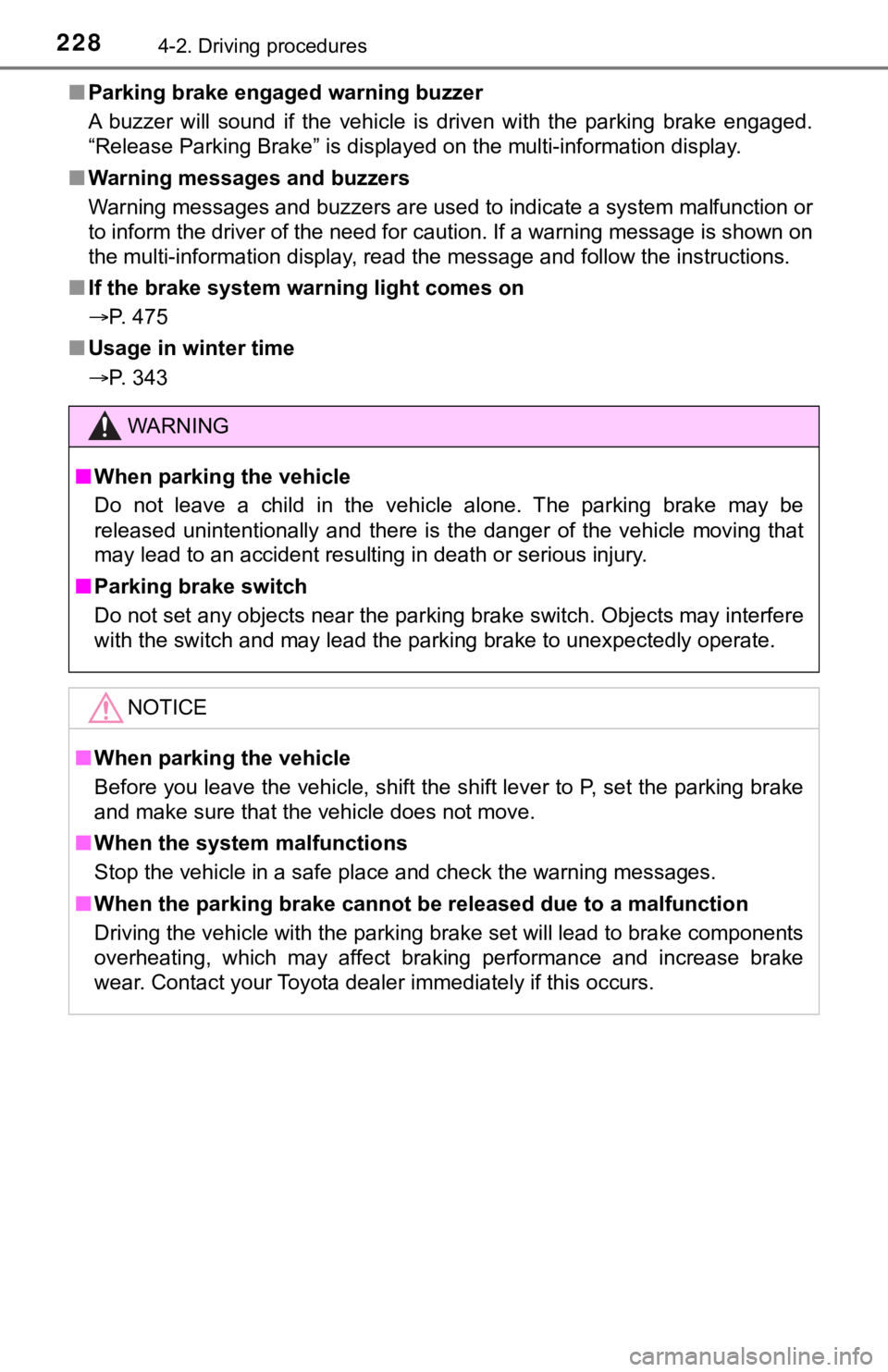 TOYOTA CAMRY HYBRID 2020  Owners Manual (in English) 2284-2. Driving procedures
■Parking brake engaged warning buzzer
A  buzzer  will  sound  if  the  vehicle  is  driven  with  the  parking  b rake  engaged.
“Release Parking Brake” is displayed o