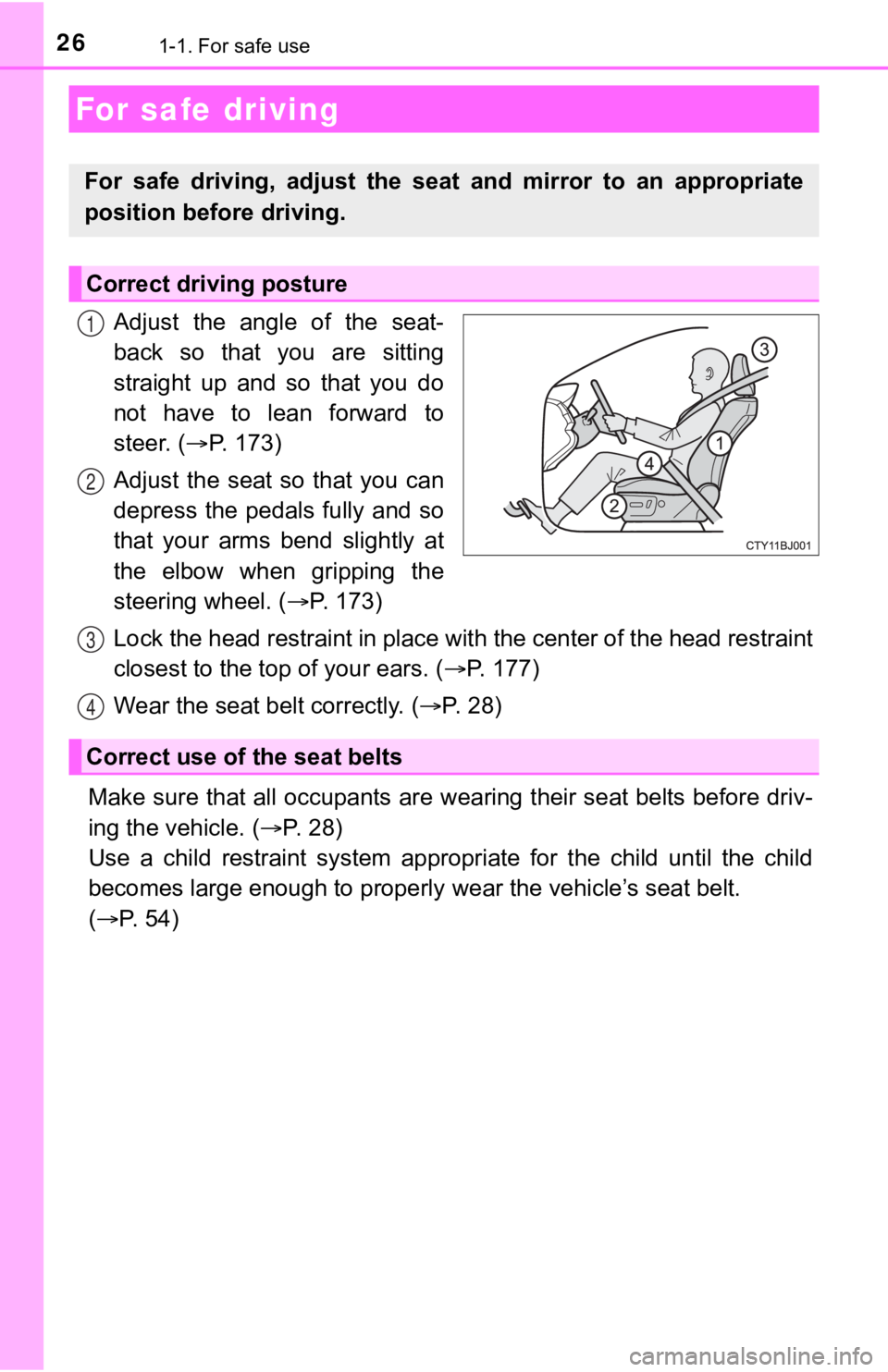TOYOTA CAMRY HYBRID 2020  Owners Manual (in English) 261-1. For safe use
Adjust  the  angle  of  the  seat-
back  so  that  you  are  sitting
straight  up  and  so  that  you  do
not  have  to  lean  forward  to
steer. (P.   1 7 3 )
Adjust  the  seat