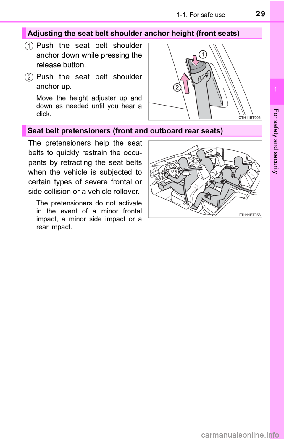 TOYOTA CAMRY HYBRID 2020   (in English) Owners Manual 291-1. For safe use
1
For safety and security
Push  the  seat  belt  shoulder
anchor down while pressing the
release button.
Push  the  seat  belt  shoulder
anchor up.
Move  the  height  adjuster  up 