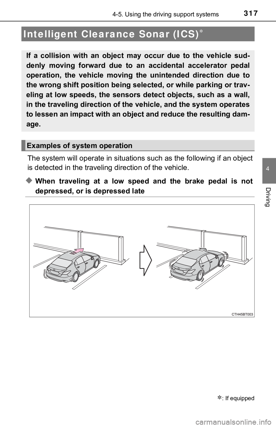 TOYOTA CAMRY HYBRID 2020 (in English) Workshop Manual 3174-5. Using the driving support systems
4
Driving
The system will operate in situations such as the following if an object
is detected in the traveling direction of the vehicle.
◆When traveling TOYOTA CAMRY HYBRID 2020 (in English) Workshop Manual 3174-5. Using the driving support systems
4
Driving
The system will operate in situations such as the following if an object
is detected in the traveling direction of the vehicle.
◆When traveling