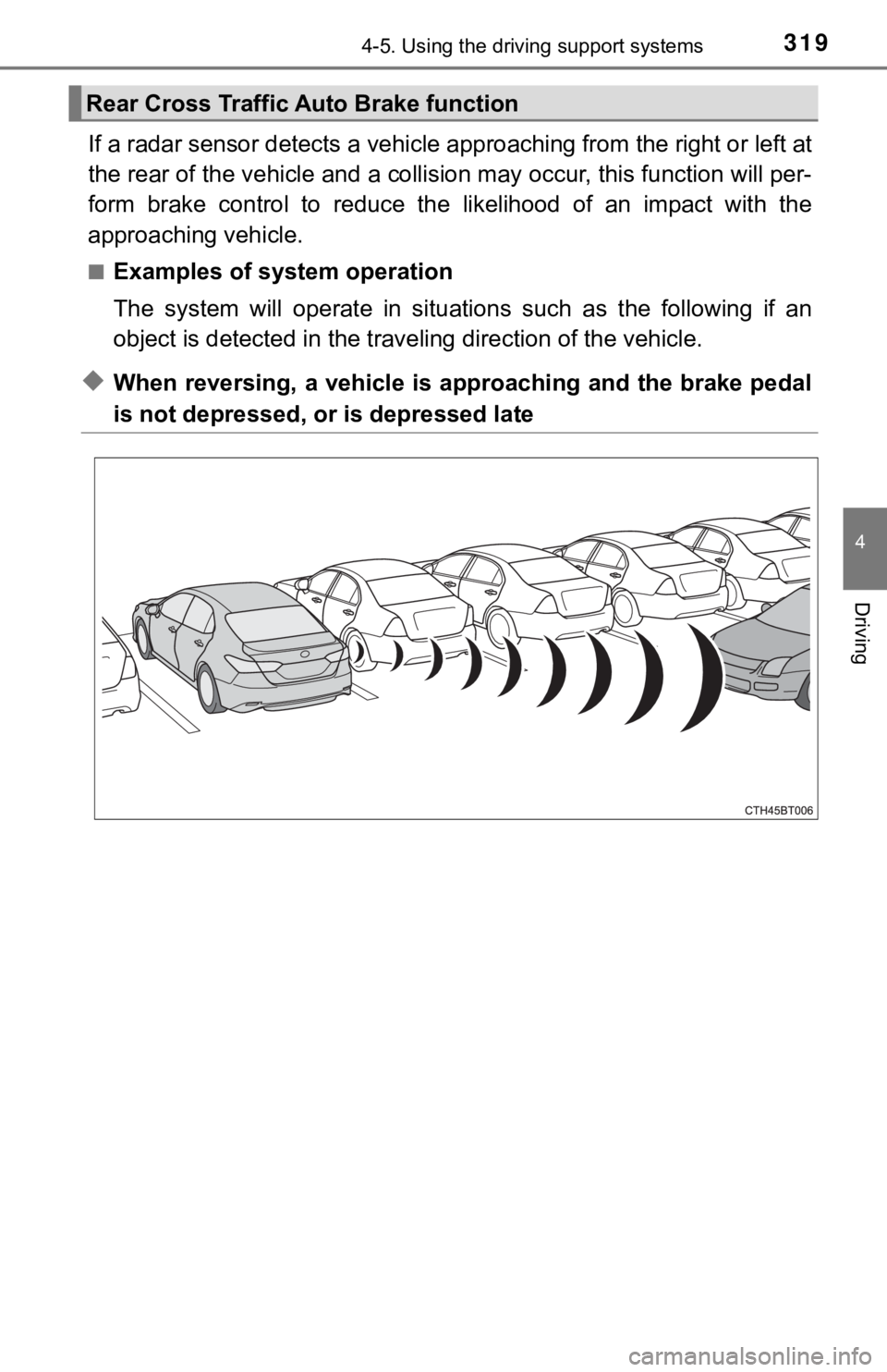 TOYOTA CAMRY HYBRID 2020 (in English) Workshop Manual 3194-5. Using the driving support systems
4
Driving
If a radar sensor detects a vehicle approaching from the right or left at
the rear of the vehicle and a collision may occur, this functio n will per TOYOTA CAMRY HYBRID 2020 (in English) Workshop Manual 3194-5. Using the driving support systems
4
Driving
If a radar sensor detects a vehicle approaching from the right or left at
the rear of the vehicle and a collision may occur, this functio n will per