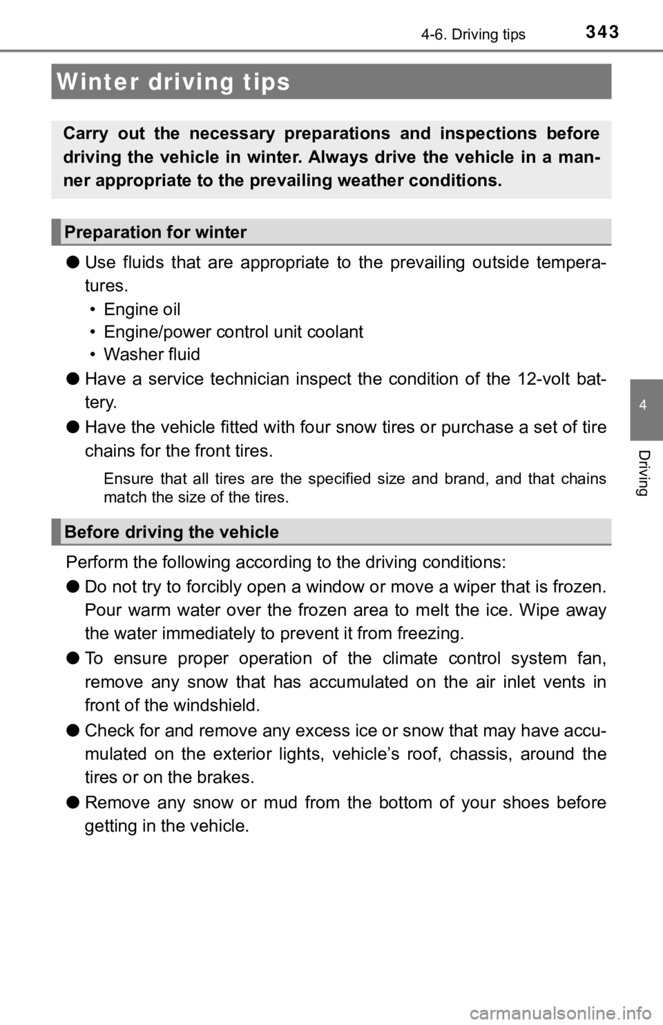 TOYOTA CAMRY HYBRID 2020 Owners Manual (in English) 3434-6. Driving tips
4
Driving
●Use fluids that are appropriate t o the prevailing outside tempera-
tures. • Engine oil
• Engine/power control unit coolant
• Washer fluid
● Have a TOYOTA CAMRY HYBRID 2020 Owners Manual (in English) 3434-6. Driving tips
4
Driving
●Use fluids that are appropriate t o the prevailing outside tempera-
tures. • Engine oil
• Engine/power control unit coolant
• Washer fluid
● Have a