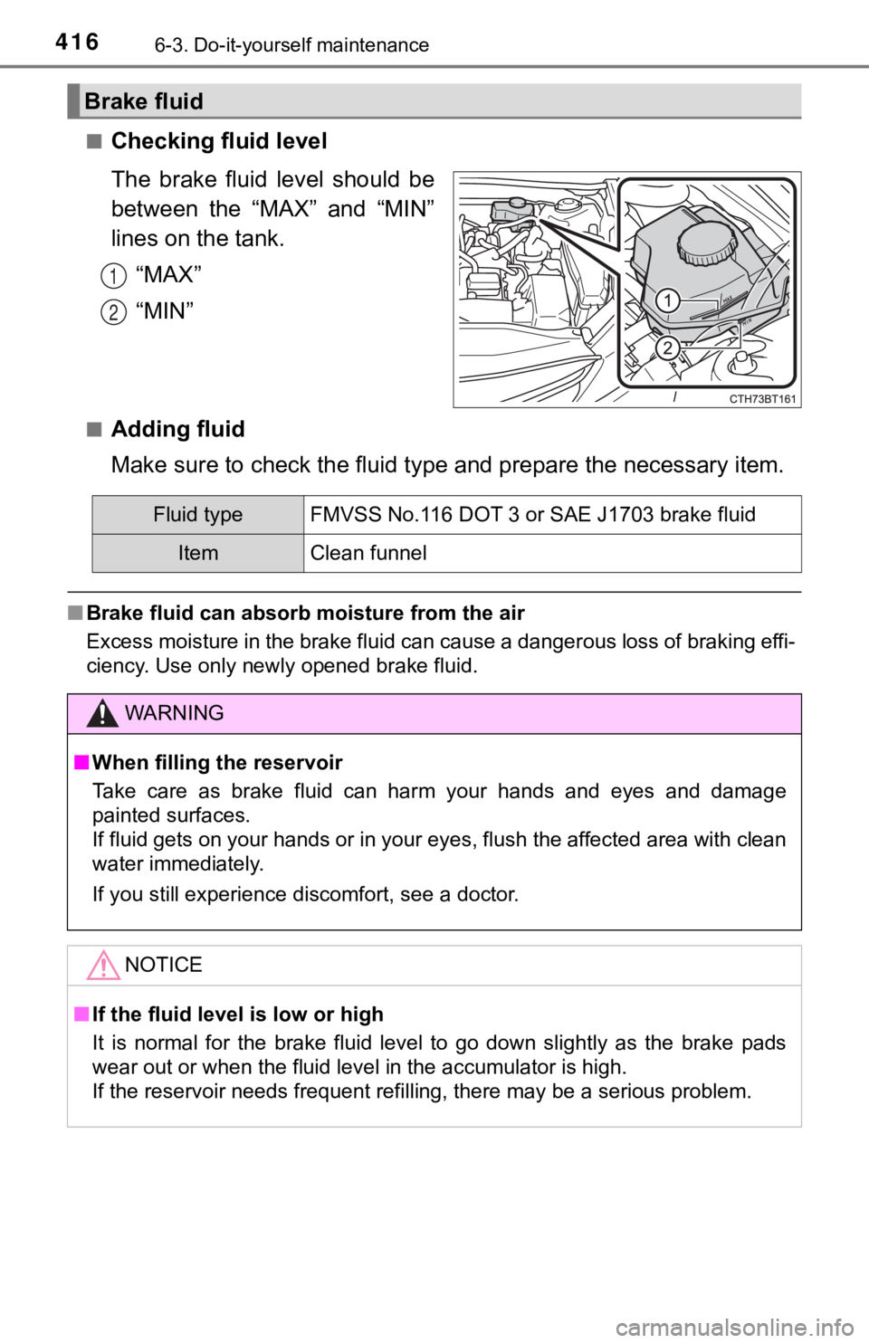 TOYOTA CAMRY HYBRID 2020 Owners Manual (in English) 4166-3. Do-it-yourself maintenance
■Checking fluid level
The brake fluid level should be
between the “MAX” and “MIN”
lines on the tank.“MAX”
“MIN”
■Adding fluid
Make sure TOYOTA CAMRY HYBRID 2020 Owners Manual (in English) 4166-3. Do-it-yourself maintenance
■Checking fluid level
The brake fluid level should be
between the “MAX” and “MIN”
lines on the tank.“MAX”
“MIN”
■Adding fluid
Make sure
