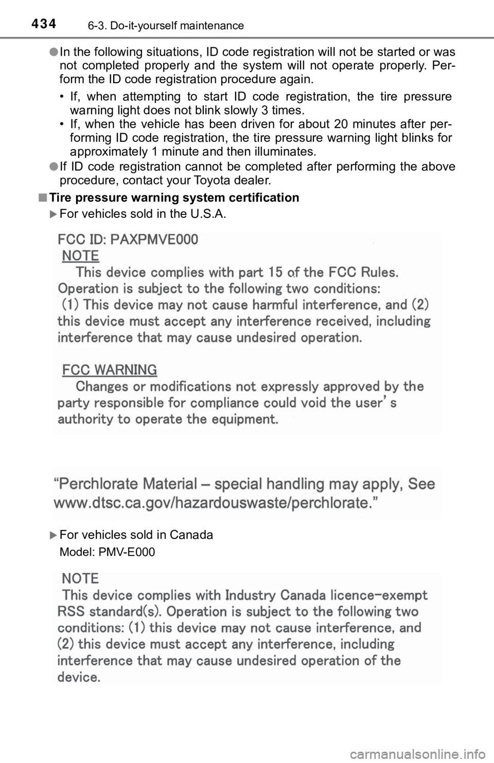 TOYOTA CAMRY HYBRID 2020 Owners Manual (in English) 4346-3. Do-it-yourself maintenance
●In the following situations, ID code registration will not be started or was
not completed properly and the system will not operate properly. Per-
form TOYOTA CAMRY HYBRID 2020 Owners Manual (in English) 4346-3. Do-it-yourself maintenance
●In the following situations, ID code registration will not be started or was
not completed properly and the system will not operate properly. Per-
form