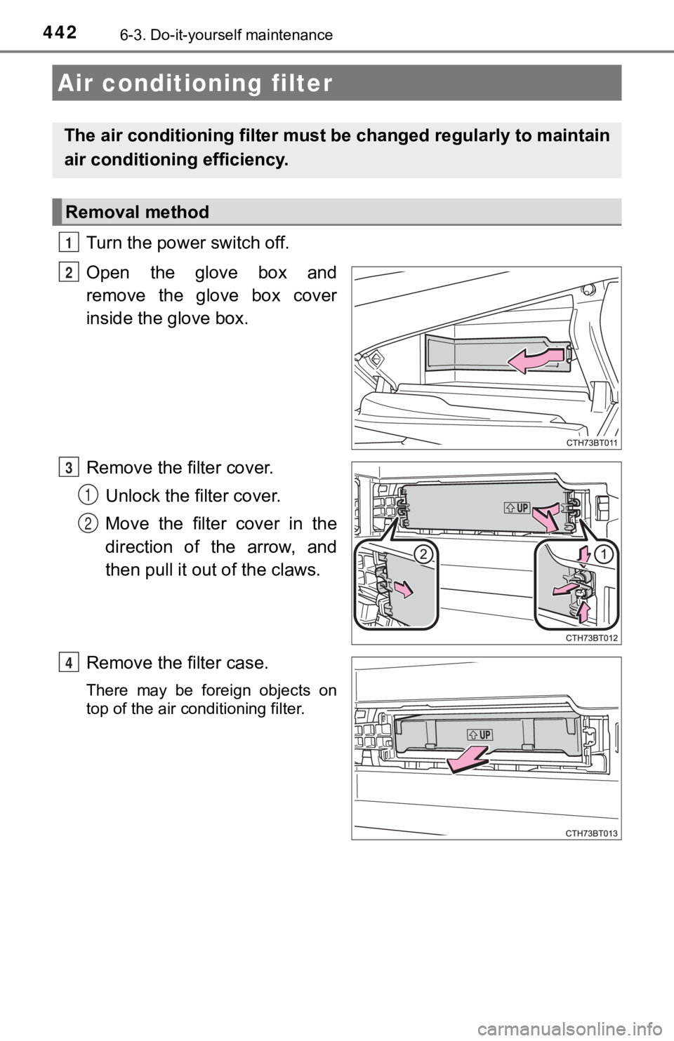 TOYOTA CAMRY HYBRID 2020 Owners Manual (in English) 4426-3. Do-it-yourself maintenance
Turn the power switch off.
Open the glove box and
remove the glove box cover
inside the glove box.
Remove the filter cover.Unlock the filter cover.
Move the TOYOTA CAMRY HYBRID 2020 Owners Manual (in English) 4426-3. Do-it-yourself maintenance
Turn the power switch off.
Open the glove box and
remove the glove box cover
inside the glove box.
Remove the filter cover.Unlock the filter cover.
Move the