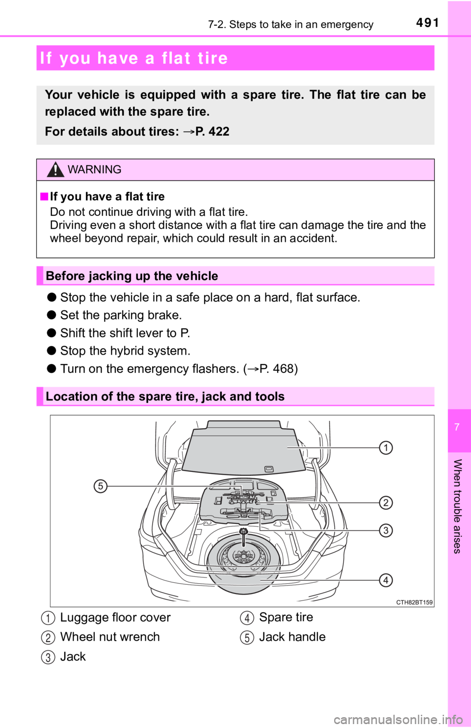 TOYOTA CAMRY HYBRID 2020 Owners Manual (in English) 4917-2. Steps to take in an emergency
7
When trouble arises
●Stop the vehicle in a safe place on a hard, flat surface.
● Set the parking brake.
● Shift the shift lever to P.
● Stop the hybrid TOYOTA CAMRY HYBRID 2020 Owners Manual (in English) 4917-2. Steps to take in an emergency
7
When trouble arises
●Stop the vehicle in a safe place on a hard, flat surface.
● Set the parking brake.
● Shift the shift lever to P.
● Stop the hybrid