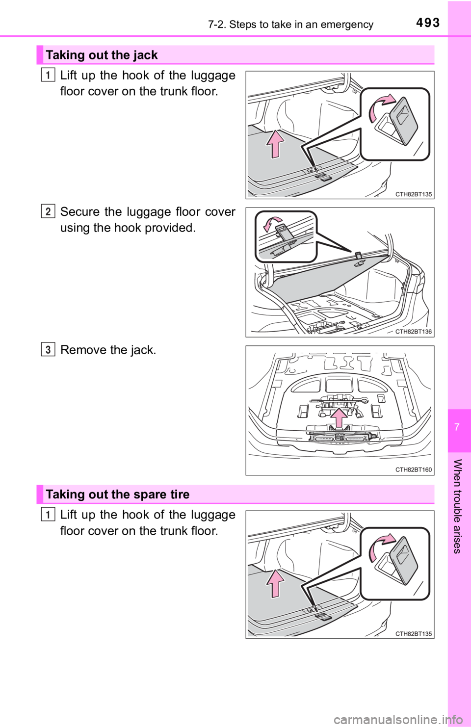 TOYOTA CAMRY HYBRID 2020 Owners Manual (in English) 4937-2. Steps to take in an emergency
7
When trouble arises
Lift up the hook of the luggage
floor cover on the trunk floor.
Secure the luggage floor cover
using the hook provided.
Remove the TOYOTA CAMRY HYBRID 2020 Owners Manual (in English) 4937-2. Steps to take in an emergency
7
When trouble arises
Lift up the hook of the luggage
floor cover on the trunk floor.
Secure the luggage floor cover
using the hook provided.
Remove the