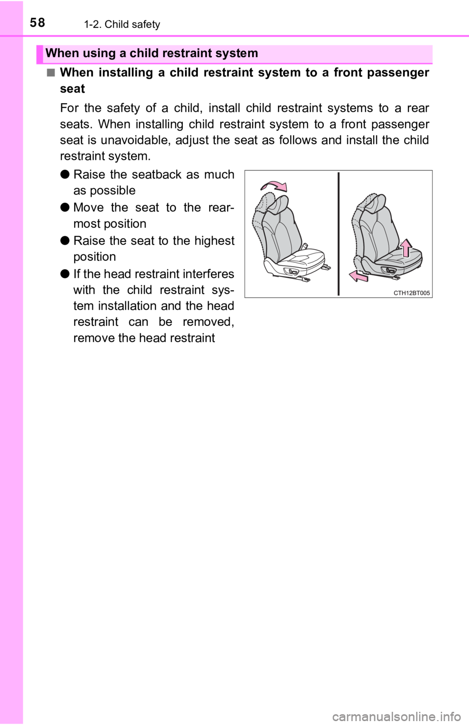 TOYOTA CAMRY HYBRID 2020   (in English) Workshop Manual 581-2. Child safety
■When  installing  a  child  restraint  system  to  a  front  passenger
seat
For  the  safety  of  a  child,  install  child  restraint  systems  to  a  rear
seats.  When  instal