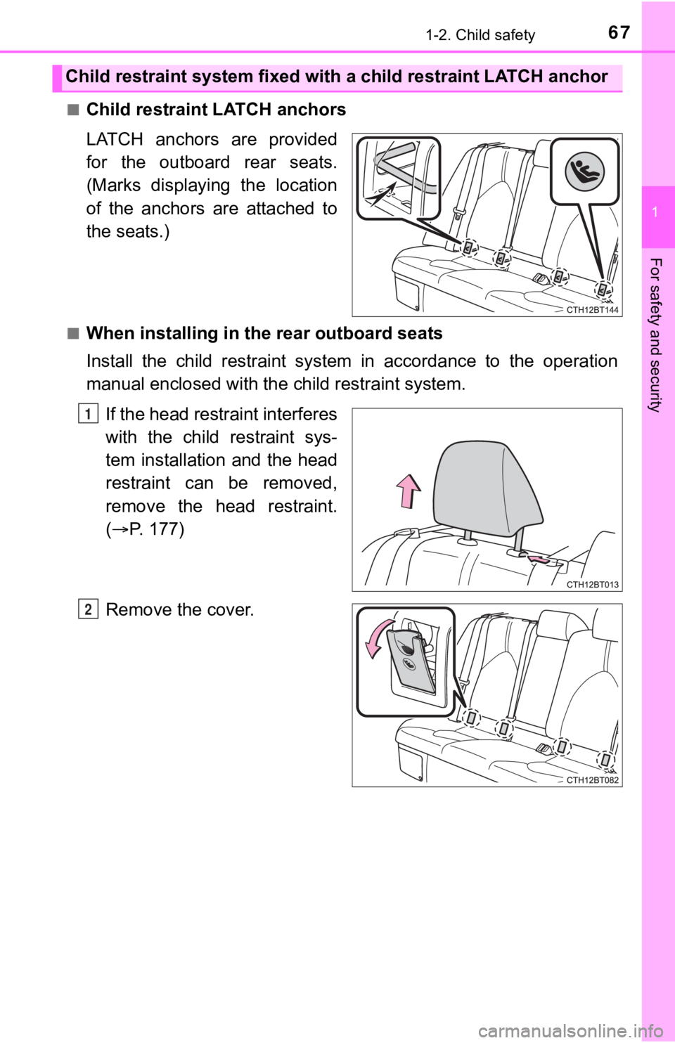 TOYOTA CAMRY HYBRID 2020 (in English) Repair Manual 671-2. Child safety
1
For safety and security
■Child restraint LATCH anchors
LATCH anchors are provided
for the outboard rear seats.
(Marks displaying the location
of the anchors are a TOYOTA CAMRY HYBRID 2020 (in English) Repair Manual 671-2. Child safety
1
For safety and security
■Child restraint LATCH anchors
LATCH anchors are provided
for the outboard rear seats.
(Marks displaying the location
of the anchors are a