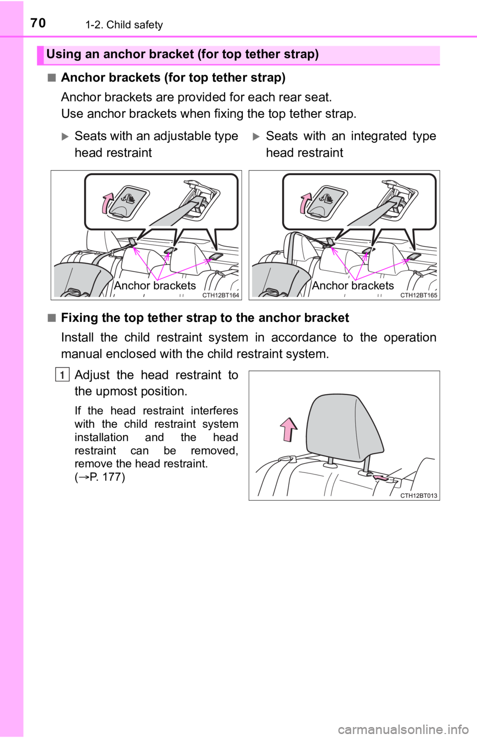 TOYOTA CAMRY HYBRID 2020 (in English) Repair Manual 701-2. Child safety
■Anchor brackets (for top tether strap)
Anchor brackets are provided for each rear seat.
Use anchor brackets when fixing the top tether strap.
■Fixing the top tether strap to TOYOTA CAMRY HYBRID 2020 (in English) Repair Manual 701-2. Child safety
■Anchor brackets (for top tether strap)
Anchor brackets are provided for each rear seat.
Use anchor brackets when fixing the top tether strap.
■Fixing the top tether strap to
