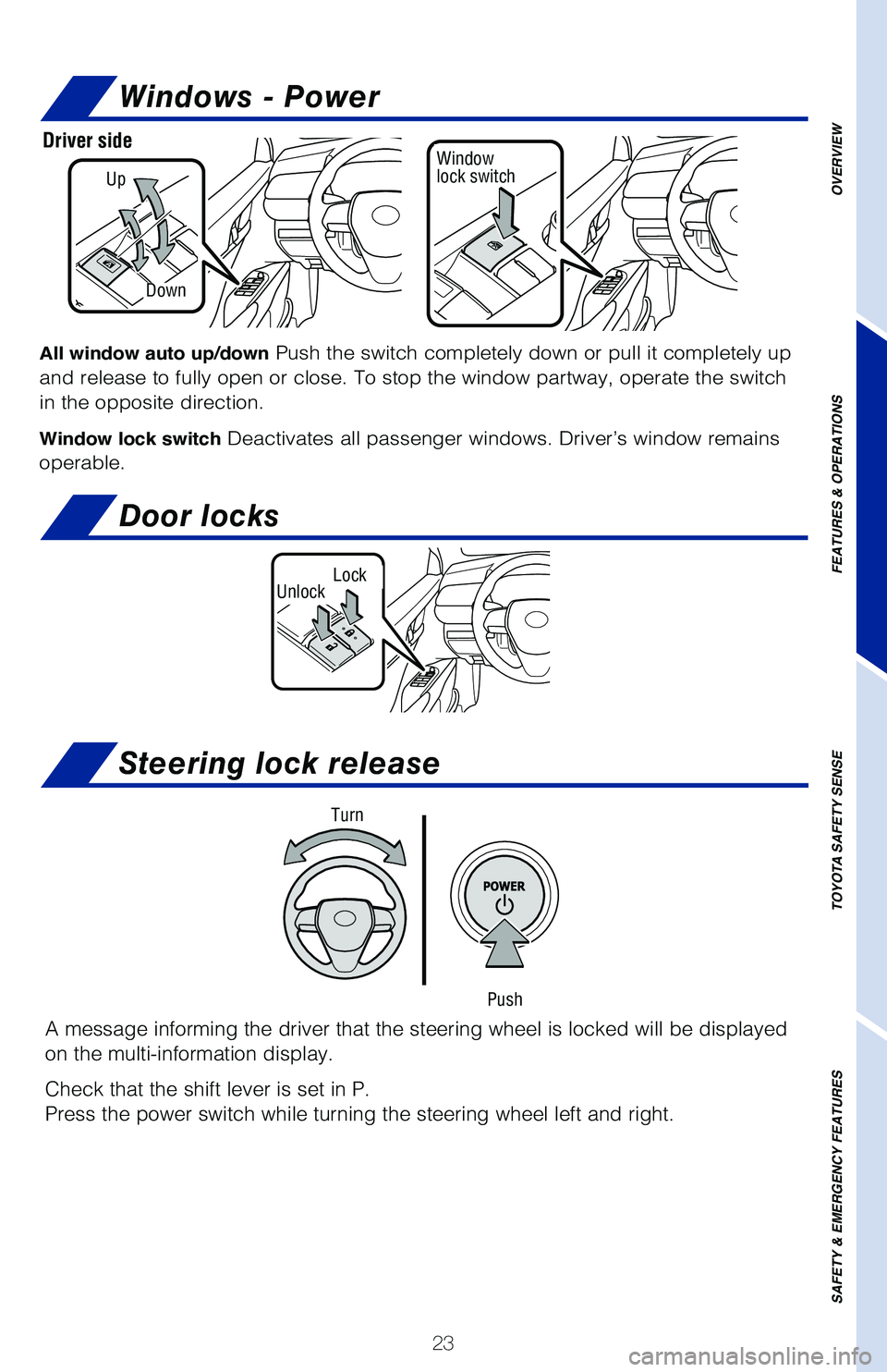 TOYOTA CAMRY HYBRID 2020 (in English) Owners Manual 23
All window auto up/down Push the switch completely down or pull it completely up
and release to fully open or close. To stop the window partway, operate \
the switch
in the opposite direction.
Wi TOYOTA CAMRY HYBRID 2020 (in English) Owners Manual 23
All window auto up/down Push the switch completely down or pull it completely up
and release to fully open or close. To stop the window partway, operate \
the switch
in the opposite direction.
Wi