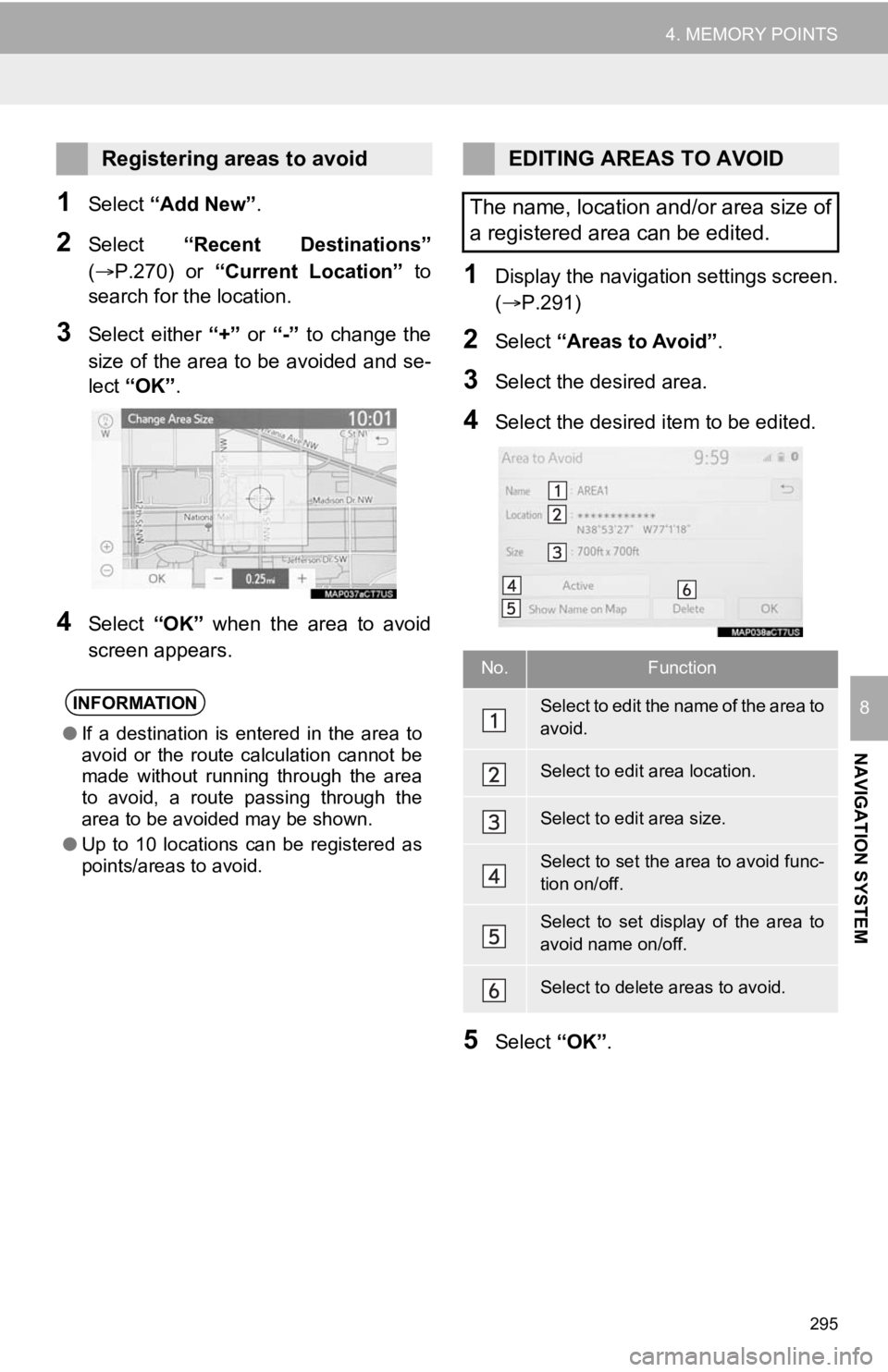 TOYOTA CAMRY HYBRID 2020 Accessories, Audio & Navigation (in English) 295
4. MEMORY POINTS
NAVIGATION SYSTEM
8
1Select “Add New”.
2Select “Recent Destinations”
(P.270) or “Current Location” to
search for the location.
3Select either “+” or TOYOTA CAMRY HYBRID 2020 Accessories, Audio & Navigation (in English) 295
4. MEMORY POINTS
NAVIGATION SYSTEM
8
1Select “Add New”.
2Select “Recent Destinations”
(P.270) or “Current Location” to
search for the location.
3Select either “+” or