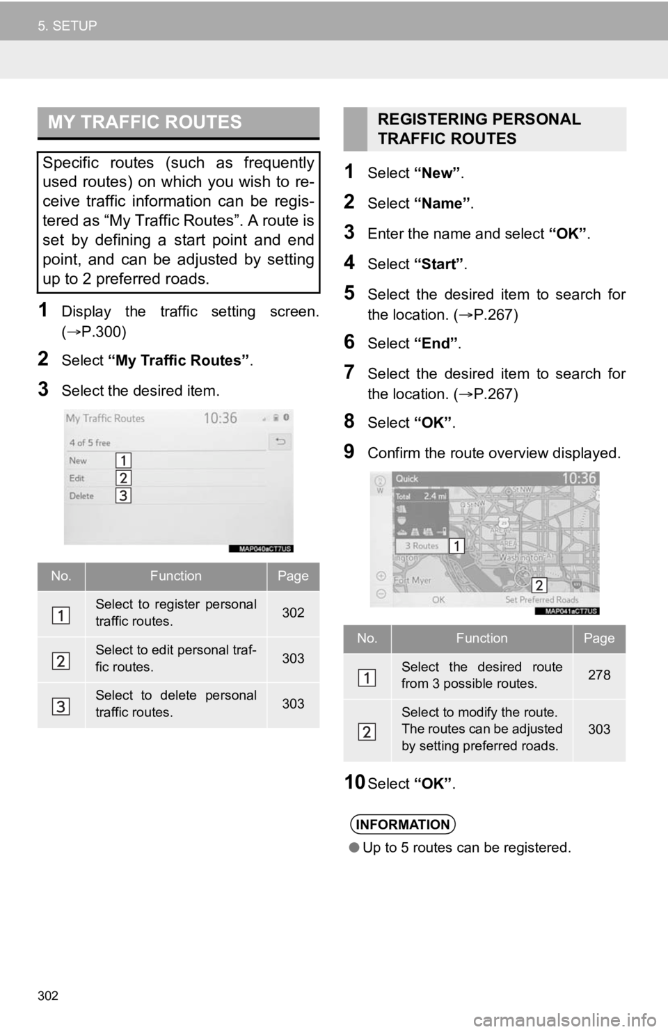 TOYOTA CAMRY HYBRID 2020 Accessories, Audio & Navigation (in English) 302
5. SETUP
1Display the traffic setting screen.
(P.300)
2Select “My Traffic Routes” .
3Select the desired item.
1Select “New”.
2Select “Name” .
3Enter the name and select “OK TOYOTA CAMRY HYBRID 2020 Accessories, Audio & Navigation (in English) 302
5. SETUP
1Display the traffic setting screen.
(P.300)
2Select “My Traffic Routes” .
3Select the desired item.
1Select “New”.
2Select “Name” .
3Enter the name and select “OK