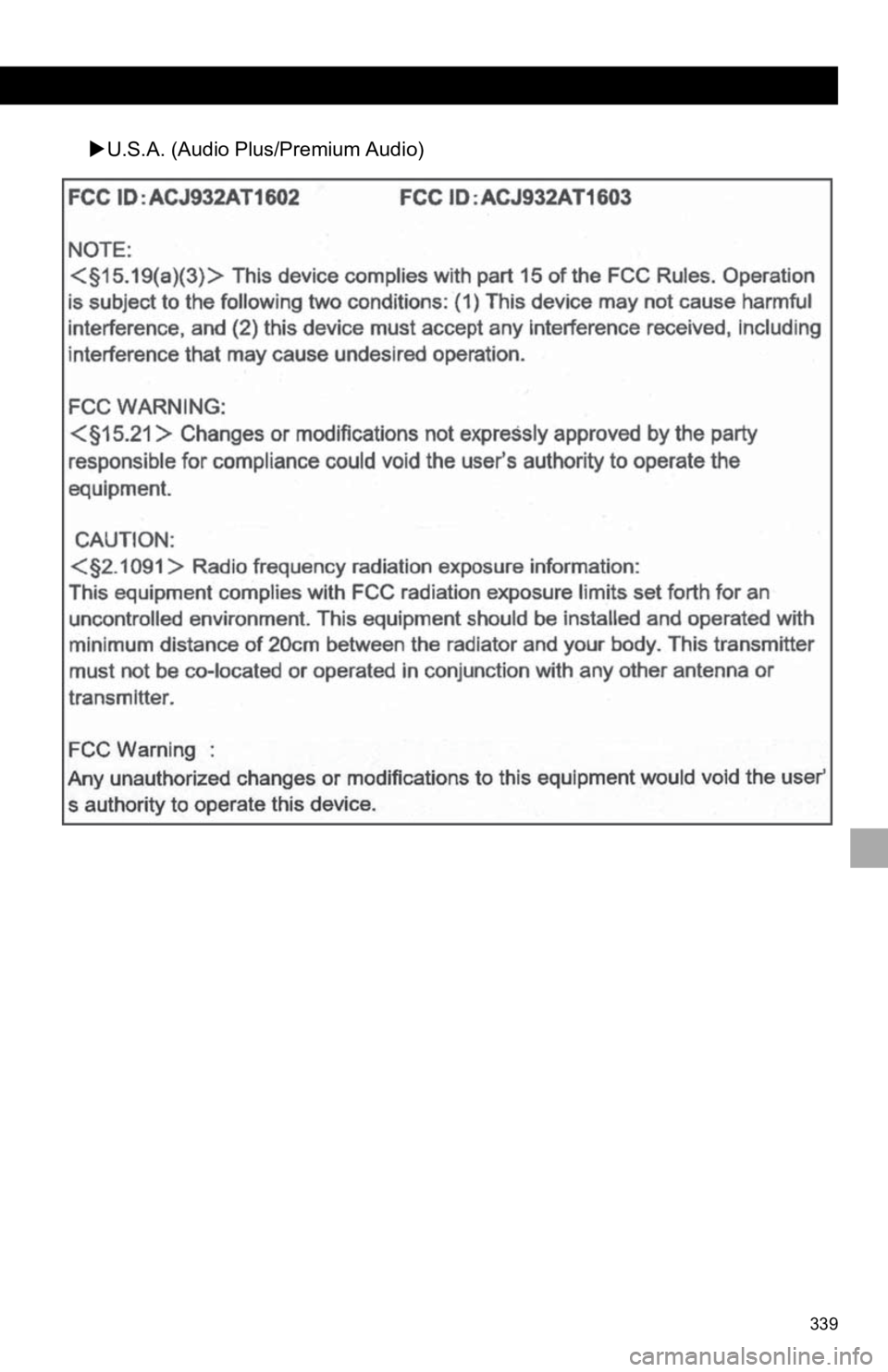 TOYOTA CAMRY HYBRID 2020 Accessories, Audio & Navigation (in English) 339
U.S.A. (Audio Plus/Premium Audio) TOYOTA CAMRY HYBRID 2020 Accessories, Audio & Navigation (in English) 339
U.S.A. (Audio Plus/Premium Audio)