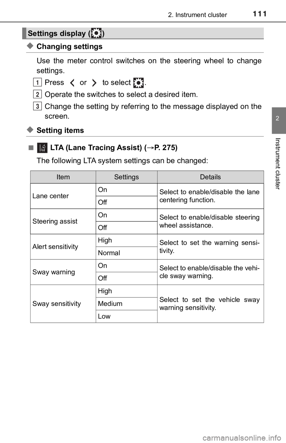 TOYOTA CAMRY HYBRID 2021  Owners Manual (in English) 1112. Instrument cluster
2
Instrument cluster
◆Changing settings
Use  the  meter  control  switches  on  the  steering  wheel  to  change
settings.Press   or   to select  .
Operate the switches to  