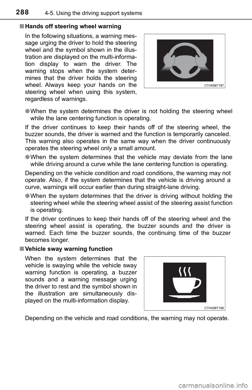TOYOTA CAMRY HYBRID 2021  Owners Manual (in English) 2884-5. Using the driving support systems
■Hands off steering wheel warning
●When  the  system  determines  the  driver  is  not  holding  the  steering  wheel
while the lane centering function is