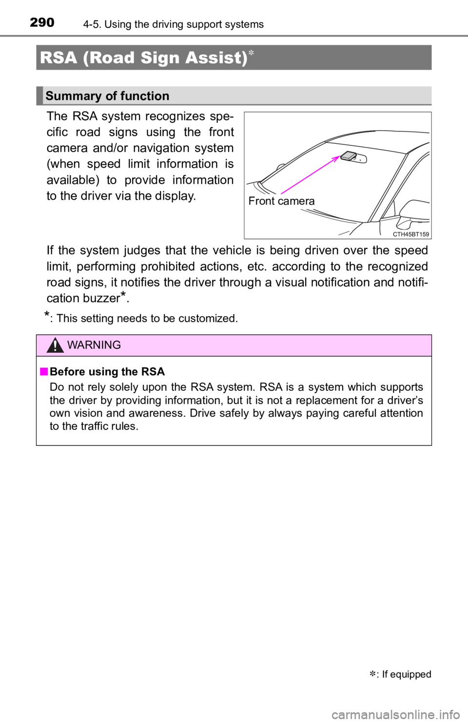 TOYOTA CAMRY HYBRID 2021  Owners Manual (in English) 2904-5. Using the driving support systems
The  RSA  system  recognizes  spe-
cific  road  signs  using  the  front
camera  and/or  navigation  system
(when  speed  limit  information  is
available)  t
