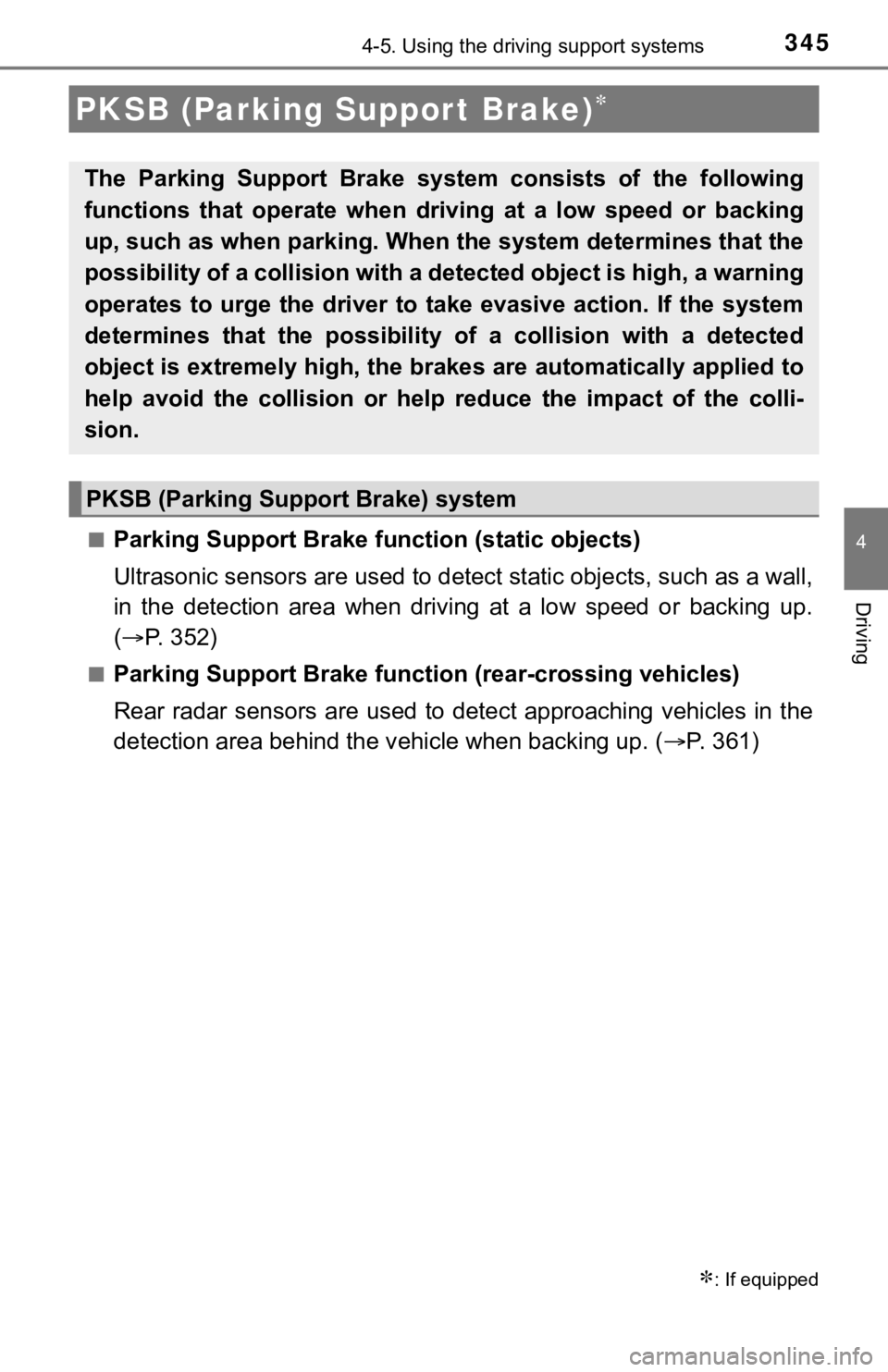 TOYOTA CAMRY HYBRID 2021 Owners Manual (in English) 3454-5. Using the driving support systems
4
Driving
■Parking Support Brake function (static objects)
Ultrasonic sensors are used to detect static objects, such as a wall,
in the detection area TOYOTA CAMRY HYBRID 2021 Owners Manual (in English) 3454-5. Using the driving support systems
4
Driving
■Parking Support Brake function (static objects)
Ultrasonic sensors are used to detect static objects, such as a wall,
in the detection area