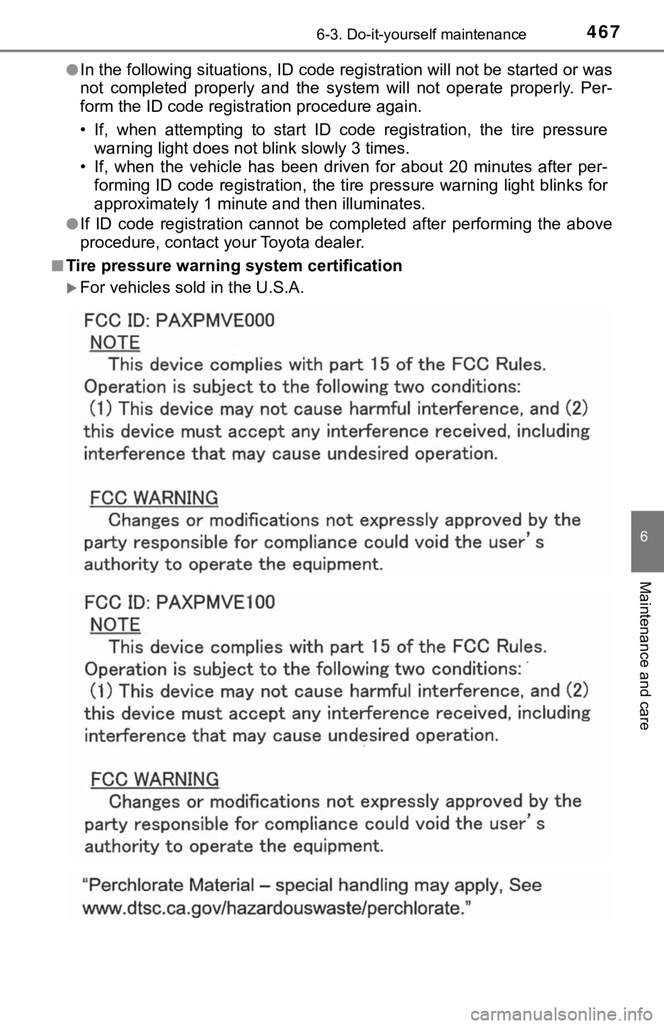TOYOTA CAMRY HYBRID 2021 Owners Manual (in English) 4676-3. Do-it-yourself maintenance
6
Maintenance and care
●In the following situations, ID code registration will not be started or was
not completed properly and the system will not operate TOYOTA CAMRY HYBRID 2021 Owners Manual (in English) 4676-3. Do-it-yourself maintenance
6
Maintenance and care
●In the following situations, ID code registration will not be started or was
not completed properly and the system will not operate