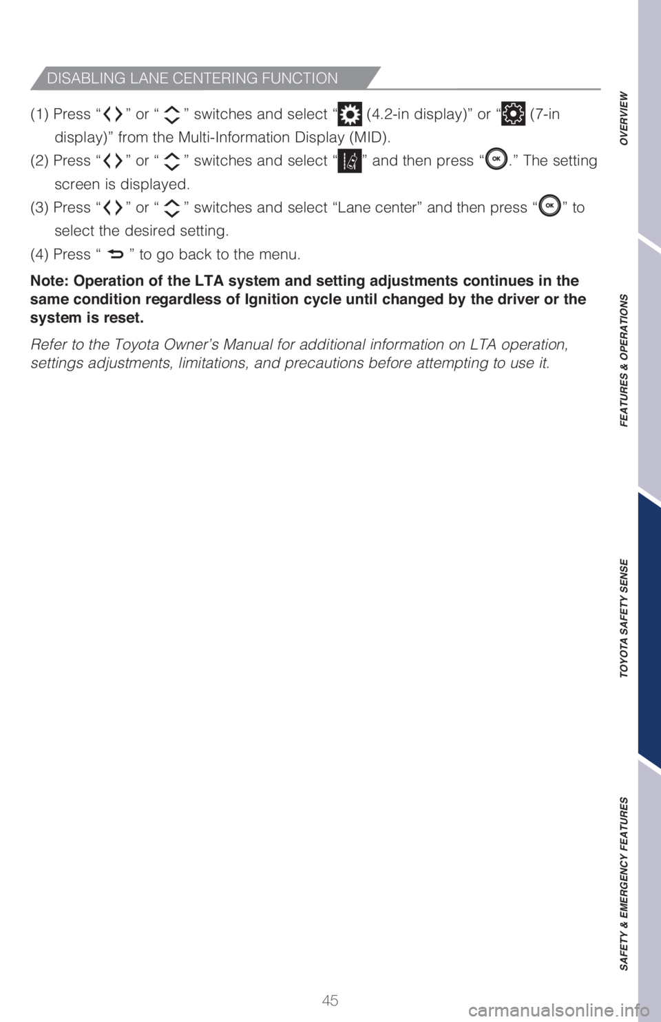 TOYOTA CAMRY HYBRID 2021   (in English) Service Manual 45
OVERVIEW FEATURES & OPERATIONS TOYOTA SAFETY SENSE SAFETY & EMERGENCY FEATURES
(1) Press “” or “” switches and select “ (4.2-in display)” or “ (7-in 
display)” from the Multi-Inform