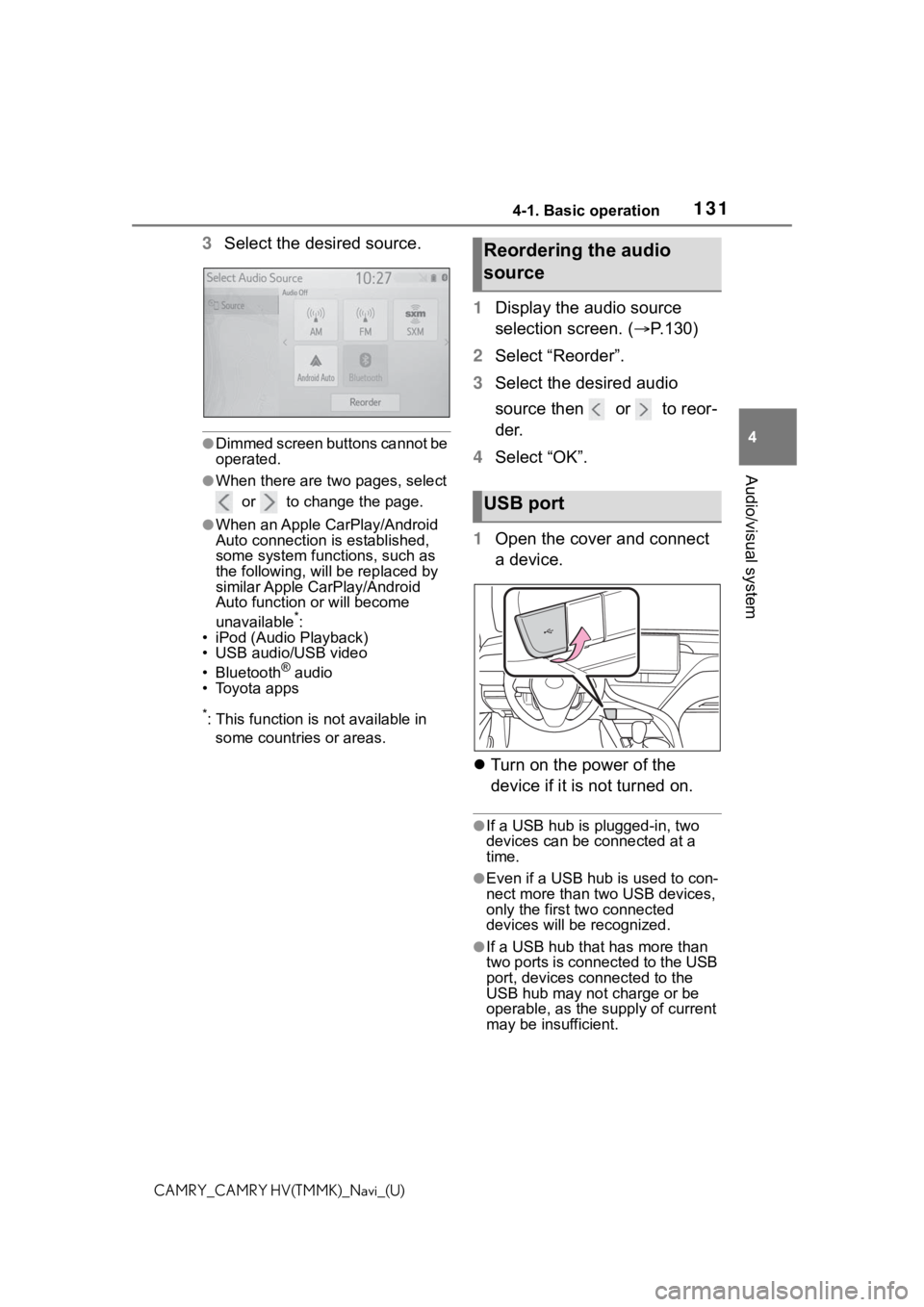 TOYOTA CAMRY HYBRID 2021 Accessories, Audio & Navigation (in English) 1314-1. Basic operation
4
Audio/visual system
CAMRY_CAMRY HV(TMMK)_Navi_(U)
3Select the desired source.
●Dimmed screen buttons cannot be
operated.
●When there are two pages, select
or to chan TOYOTA CAMRY HYBRID 2021 Accessories, Audio & Navigation (in English) 1314-1. Basic operation
4
Audio/visual system
CAMRY_CAMRY HV(TMMK)_Navi_(U)
3Select the desired source.
●Dimmed screen buttons cannot be
operated.
●When there are two pages, select
or to chan