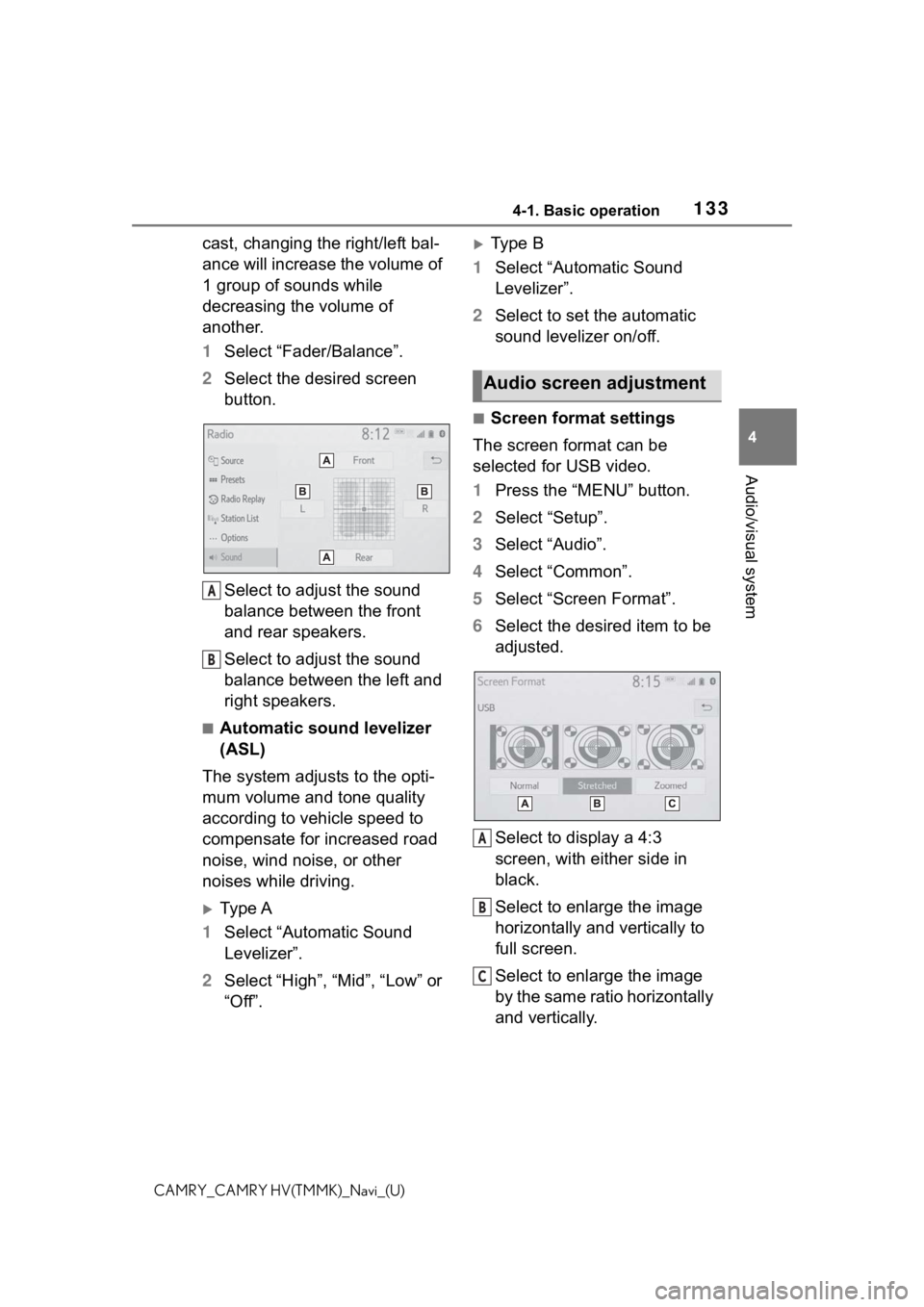 TOYOTA CAMRY HYBRID 2021 Accessories, Audio & Navigation (in English) 1334-1. Basic operation
4
Audio/visual system
CAMRY_CAMRY HV(TMMK)_Navi_(U)
cast, changing the right/left bal-
ance will increase the volume of
1 group of sounds while
decreasing the volume of
anot TOYOTA CAMRY HYBRID 2021 Accessories, Audio & Navigation (in English) 1334-1. Basic operation
4
Audio/visual system
CAMRY_CAMRY HV(TMMK)_Navi_(U)
cast, changing the right/left bal-
ance will increase the volume of
1 group of sounds while
decreasing the volume of
anot