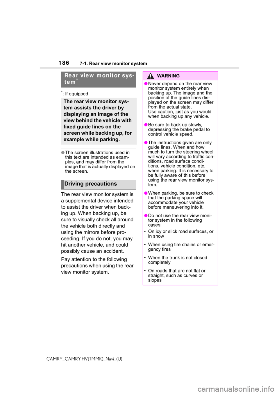 TOYOTA CAMRY HYBRID 2021  Accessories, Audio & Navigation (in English) 1867-1. Rear view monitor system
CAMRY_CAMRY HV(TMMK)_Navi_(U)
7-1.Rear view monitor system
*: If equipped
●The screen illustrations used in 
this text are intended as exam-
ples, and may differ fro