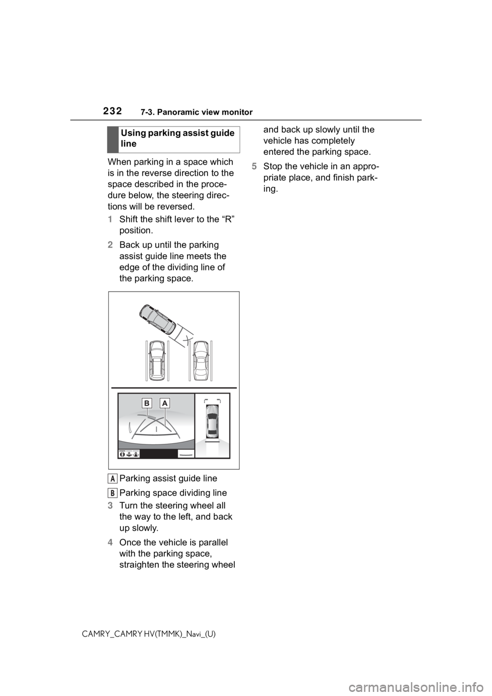 TOYOTA CAMRY HYBRID 2021 Accessories, Audio & Navigation (in English) 2327-3. Panoramic view monitor
CAMRY_CAMRY HV(TMMK)_Navi_(U)
When parking in a space which
is in the reverse direction to the
space described in the proce-
dure below, the steering direc-
tions will TOYOTA CAMRY HYBRID 2021 Accessories, Audio & Navigation (in English) 2327-3. Panoramic view monitor
CAMRY_CAMRY HV(TMMK)_Navi_(U)
When parking in a space which
is in the reverse direction to the
space described in the proce-
dure below, the steering direc-
tions will