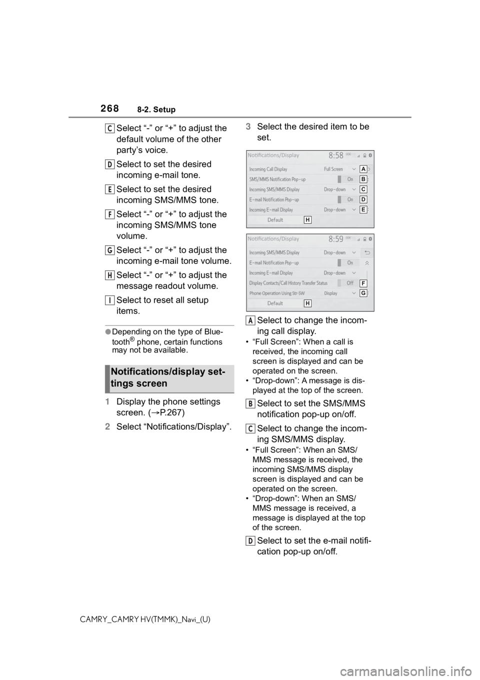 TOYOTA CAMRY HYBRID 2021 Accessories, Audio & Navigation (in English) 2688-2. Setup
CAMRY_CAMRY HV(TMMK)_Navi_(U)
Select “-” or “+” to adjust the
default volume of the other
party’s voice.
Select to set the desired
incoming e-mail tone.
Select to set the de TOYOTA CAMRY HYBRID 2021 Accessories, Audio & Navigation (in English) 2688-2. Setup
CAMRY_CAMRY HV(TMMK)_Navi_(U)
Select “-” or “+” to adjust the
default volume of the other
party’s voice.
Select to set the desired
incoming e-mail tone.
Select to set the de