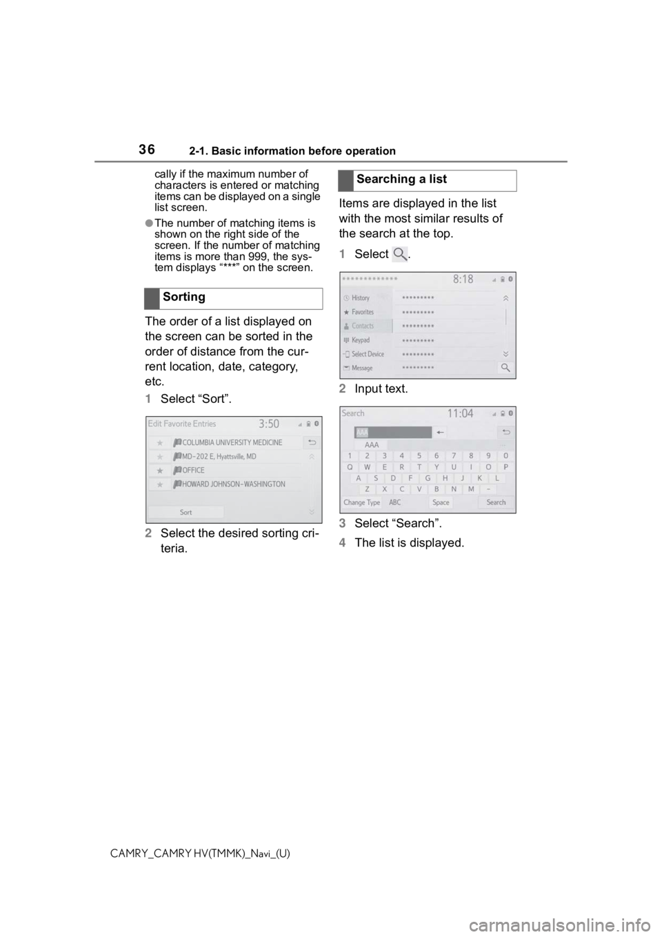 TOYOTA CAMRY HYBRID 2021  Accessories, Audio & Navigation (in English) 362-1. Basic information before operation
CAMRY_CAMRY HV(TMMK)_Navi_(U)cally if the maxim
um number of 
characters is entered or matching 
items can be displayed on a single 
list screen.
●The numbe