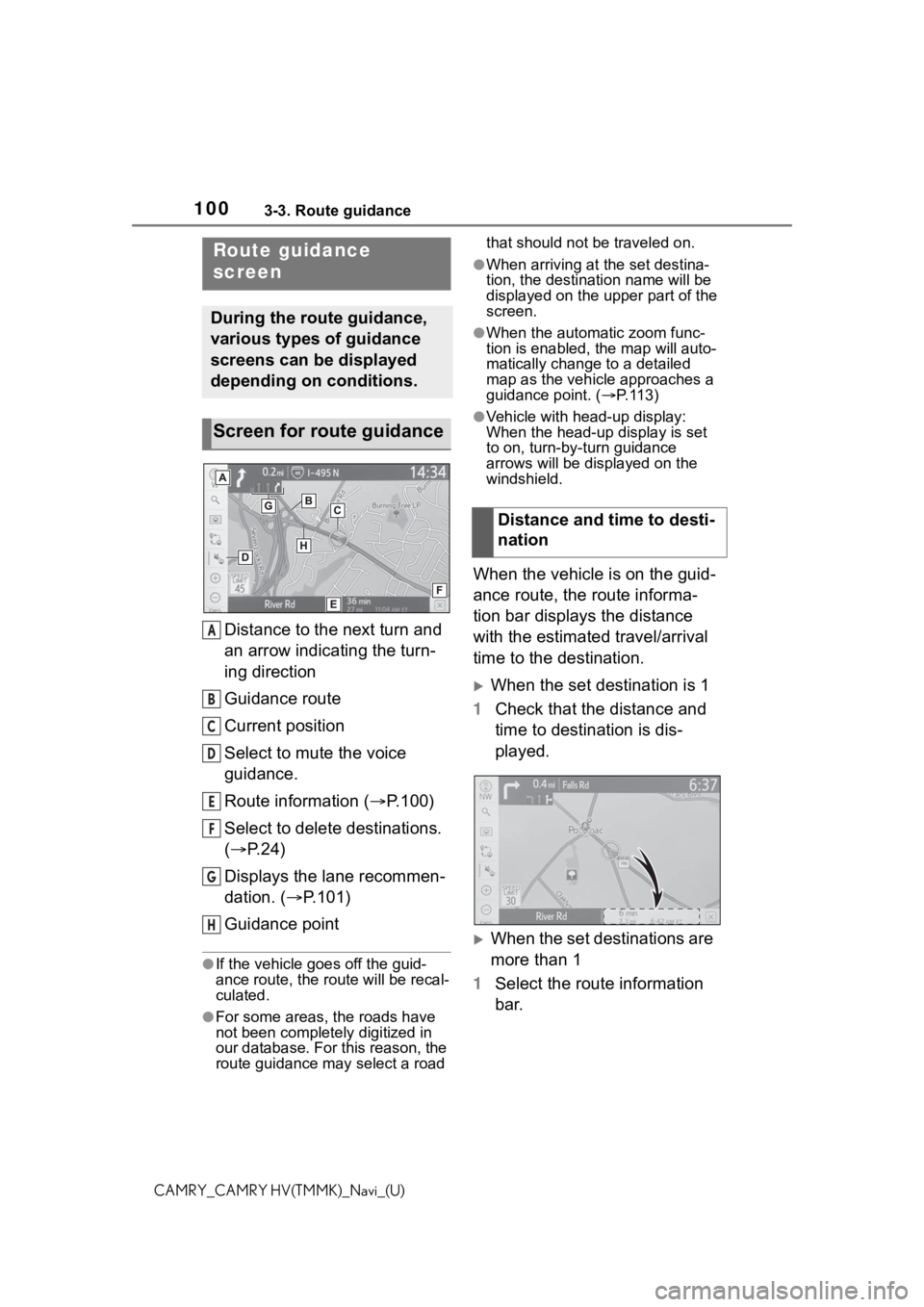 TOYOTA CAMRY HYBRID 2021 Accessories, Audio & Navigation (in English) 1003-3. Route guidance
CAMRY_CAMRY HV(TMMK)_Navi_(U)
3-3.Route guidance
Distance to the next turn and
an arrow indicating the turn-
ing direction
Guidance route
Current position
Select to mute the vo TOYOTA CAMRY HYBRID 2021 Accessories, Audio & Navigation (in English) 1003-3. Route guidance
CAMRY_CAMRY HV(TMMK)_Navi_(U)
3-3.Route guidance
Distance to the next turn and
an arrow indicating the turn-
ing direction
Guidance route
Current position
Select to mute the vo