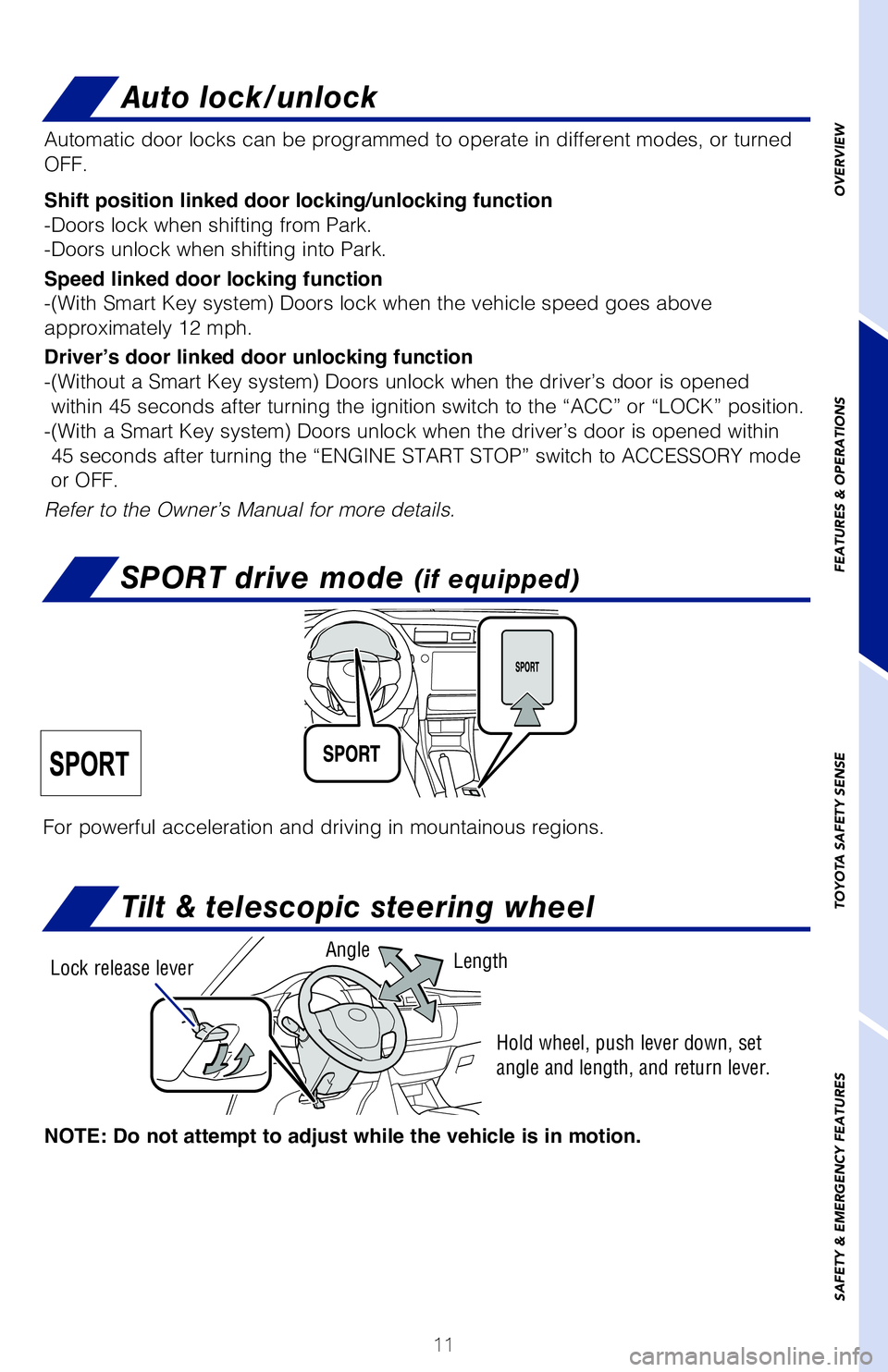 TOYOTA COROLLA 2018 (in English) User Guide 11
OVERVIEW
FEATURES & OPERATIONS
TOYOTA SAFETY SENSE
SAFETY & EMERGENCY FEATURES
Manual transmission (if equipped)
Continuously variable transmission (if equipped)Auto lock/unlock
1 The engine switch TOYOTA COROLLA 2018 (in English) User Guide 11
OVERVIEW
FEATURES & OPERATIONS
TOYOTA SAFETY SENSE
SAFETY & EMERGENCY FEATURES
Manual transmission (if equipped)
Continuously variable transmission (if equipped)Auto lock/unlock
1 The engine switch