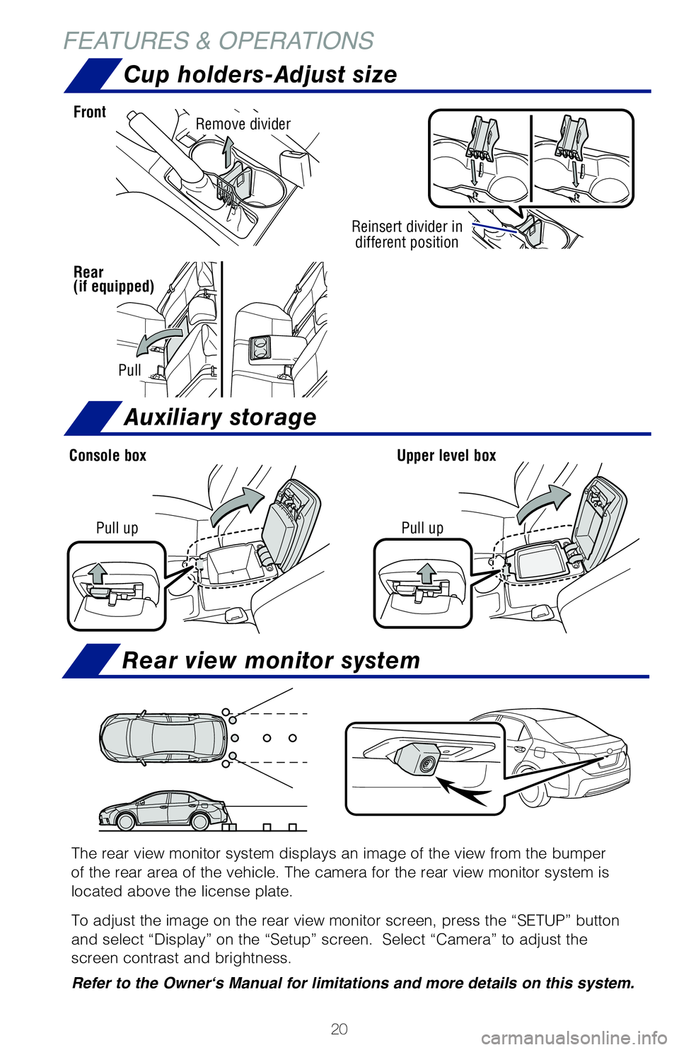 TOYOTA COROLLA 2018 (in English) Owners Manual 20
FEATURES & OPERATIONS
The rear view monitor system displays an image of the view from the bump\
er
of the rear area of the vehicle. The camera for the rear view monitor sy\
stem is
located above TOYOTA COROLLA 2018 (in English) Owners Manual 20
FEATURES & OPERATIONS
The rear view monitor system displays an image of the view from the bump\
er
of the rear area of the vehicle. The camera for the rear view monitor sy\
stem is
located above