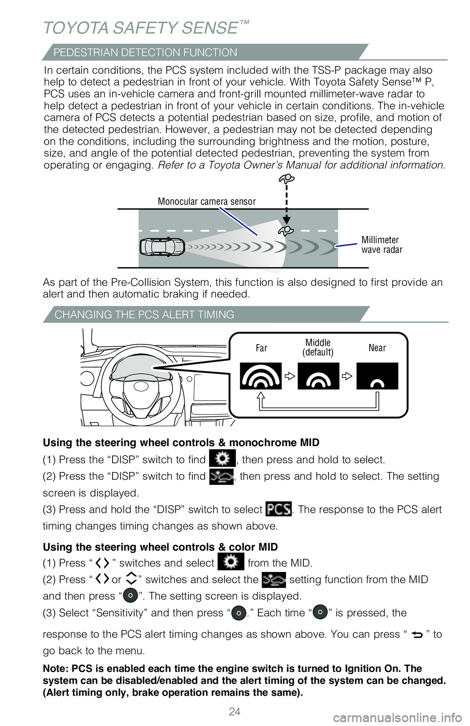 TOYOTA COROLLA 2018 Owners Manual (in English) 24
p 243
p 243
CHANGING THE PCS ALERT TIMING
FarMiddle
(default) Near
TOYOTA SAFETY SENSE™
(1) Press “” switches and select from the MID.
(2) Press “
or ” switches and select the setting TOYOTA COROLLA 2018 Owners Manual (in English) 24
p 243
p 243
CHANGING THE PCS ALERT TIMING
FarMiddle
(default) Near
TOYOTA SAFETY SENSE™
(1) Press “” switches and select from the MID.
(2) Press “
or ” switches and select the setting
