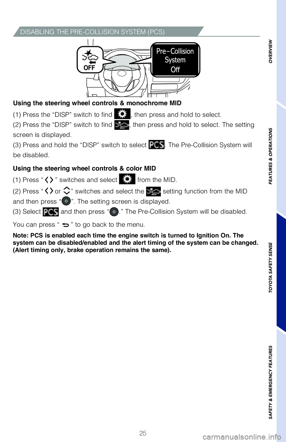 TOYOTA COROLLA 2018 (in English) Owners Manual 25
OVERVIEW
FEATURES & OPERATIONS
TOYOTA SAFETY SENSE
SAFETY & EMERGENCY FEATURES
(1) Press “ ” switches and select from the MID.
(2) Press “ or ” switches and select the
setting function TOYOTA COROLLA 2018 (in English) Owners Manual 25
OVERVIEW
FEATURES & OPERATIONS
TOYOTA SAFETY SENSE
SAFETY & EMERGENCY FEATURES
(1) Press “ ” switches and select from the MID.
(2) Press “ or ” switches and select the
setting function