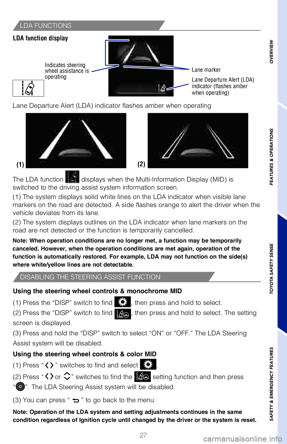 TOYOTA COROLLA 2018 (in English) Owners Manual 27
OVERVIEW
FEATURES & OPERATIONS
TOYOTA SAFETY SENSE
SAFETY & EMERGENCY FEATURES
(2)
(1)
The LDA function
displays when the Multi-Information Display (MID) is
switched to the driving assist system TOYOTA COROLLA 2018 (in English) Owners Manual 27
OVERVIEW
FEATURES & OPERATIONS
TOYOTA SAFETY SENSE
SAFETY & EMERGENCY FEATURES
(2)
(1)
The LDA function
displays when the Multi-Information Display (MID) is
switched to the driving assist system