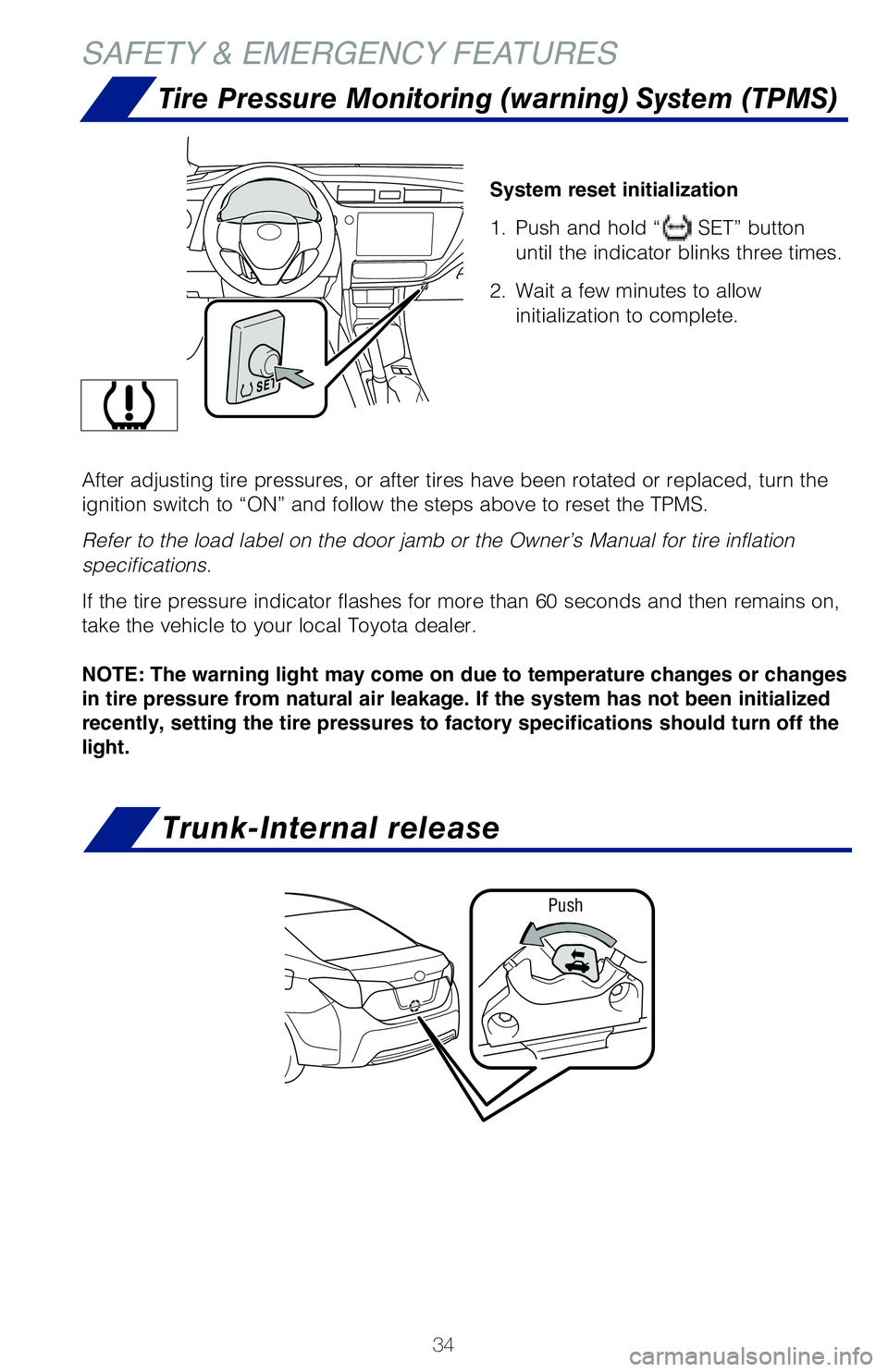 TOYOTA COROLLA 2018 Owners Manual (in English) 34
SAFETY & EMERGENCY FEATURES
TOOL LOCATION
TOOL LOCATION
Refer to the Owner’s Manual for tire changing and jack positioning procedures.
Remove the luggage floor cover.
Loosen the center fastener TOYOTA COROLLA 2018 Owners Manual (in English) 34
SAFETY & EMERGENCY FEATURES
TOOL LOCATION
TOOL LOCATION
Refer to the Owner’s Manual for tire changing and jack positioning procedures.
Remove the luggage floor cover.
Loosen the center fastener