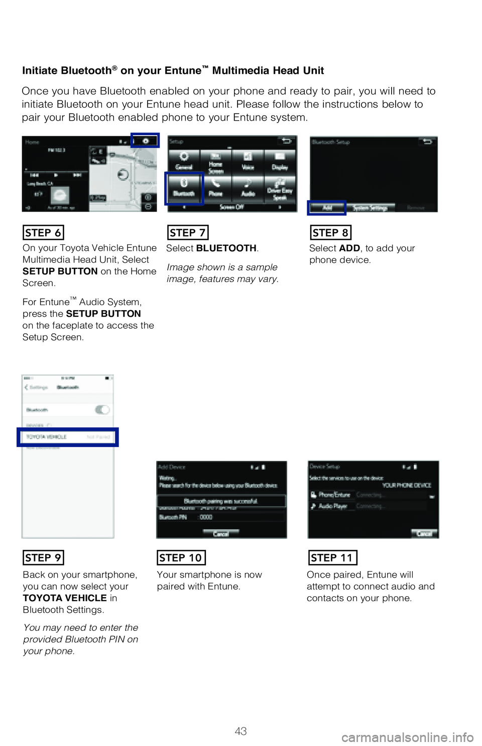 TOYOTA COROLLA 2018 (in English) Service Manual 43
Pairing your phone is the first step in connecting with your Toyota for hands-f\
ree
calling and for audio streaming via Bluetooth. This pairing process is quick an\
d
easy: all iPhone mobile dig TOYOTA COROLLA 2018 (in English) Service Manual 43
Pairing your phone is the first step in connecting with your Toyota for hands-f\
ree
calling and for audio streaming via Bluetooth. This pairing process is quick an\
d
easy: all iPhone mobile dig