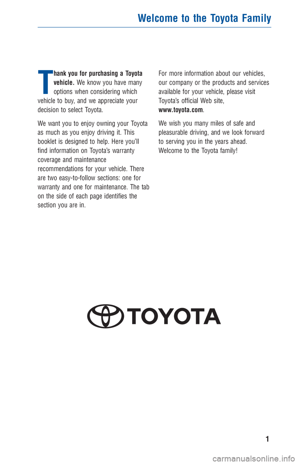 TOYOTA COROLLA 2018 Warranties & Maintenance Guides (in English) T
hank you for purchasing a Toyota
vehicle.We know you have many
options when considering which
vehicle to buy, and we appreciate your
decision to select Toyota.
We want you to enjoy owning your Toyot TOYOTA COROLLA 2018 Warranties & Maintenance Guides (in English) T
hank you for purchasing a Toyota
vehicle.We know you have many
options when considering which
vehicle to buy, and we appreciate your
decision to select Toyota.
We want you to enjoy owning your Toyot